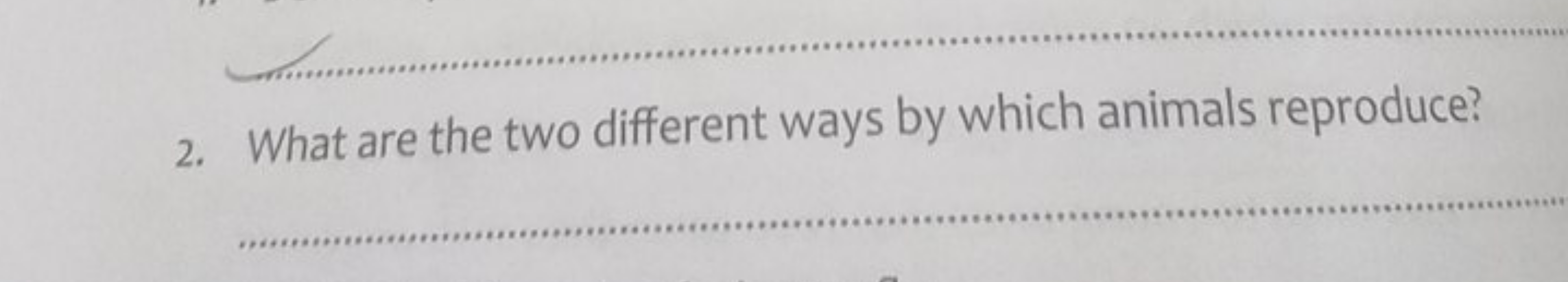 2. What are the two different ways by which animals reproduce?