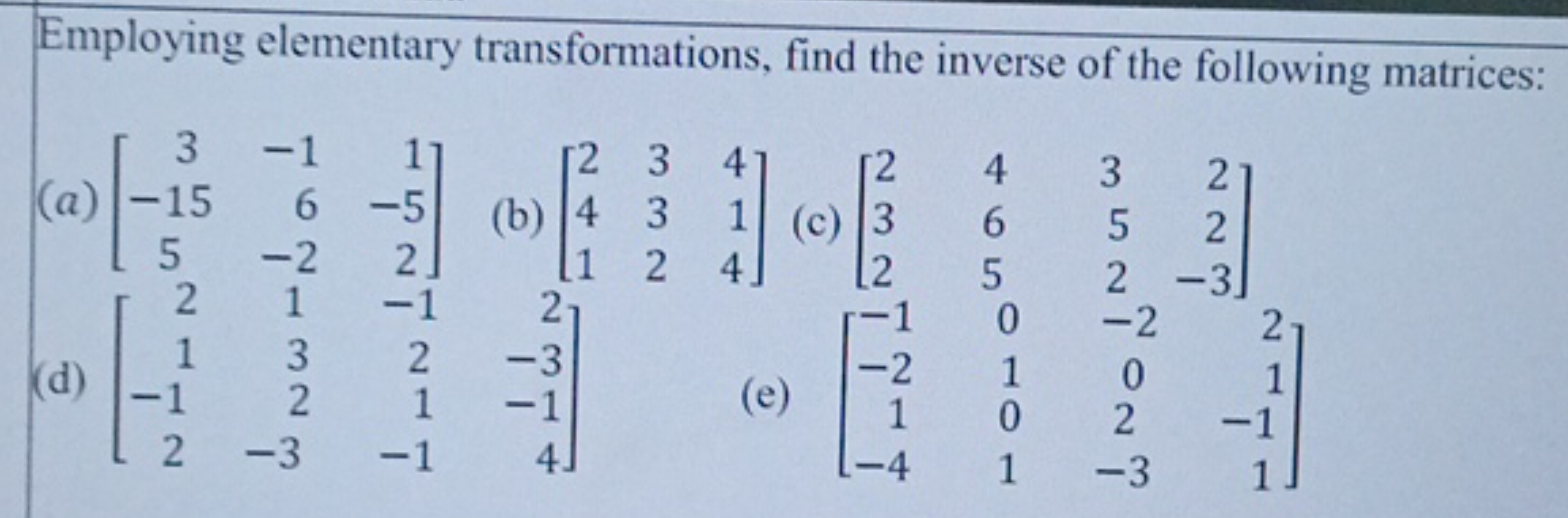 Employing elementary transformations, find the inverse of the followin