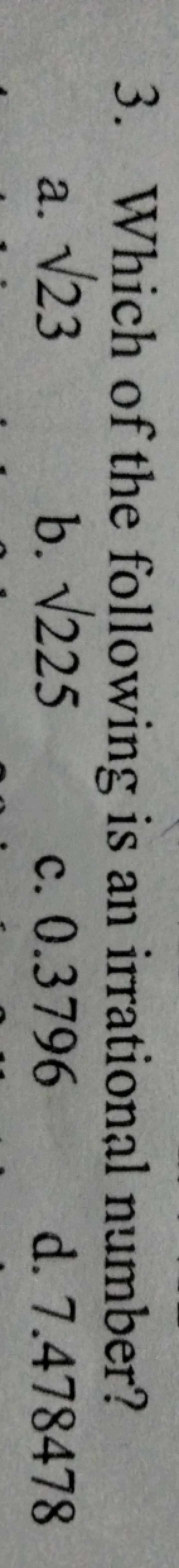 3. Which of the following is an irrational number?
a. 23​
b. 225​
c. 0