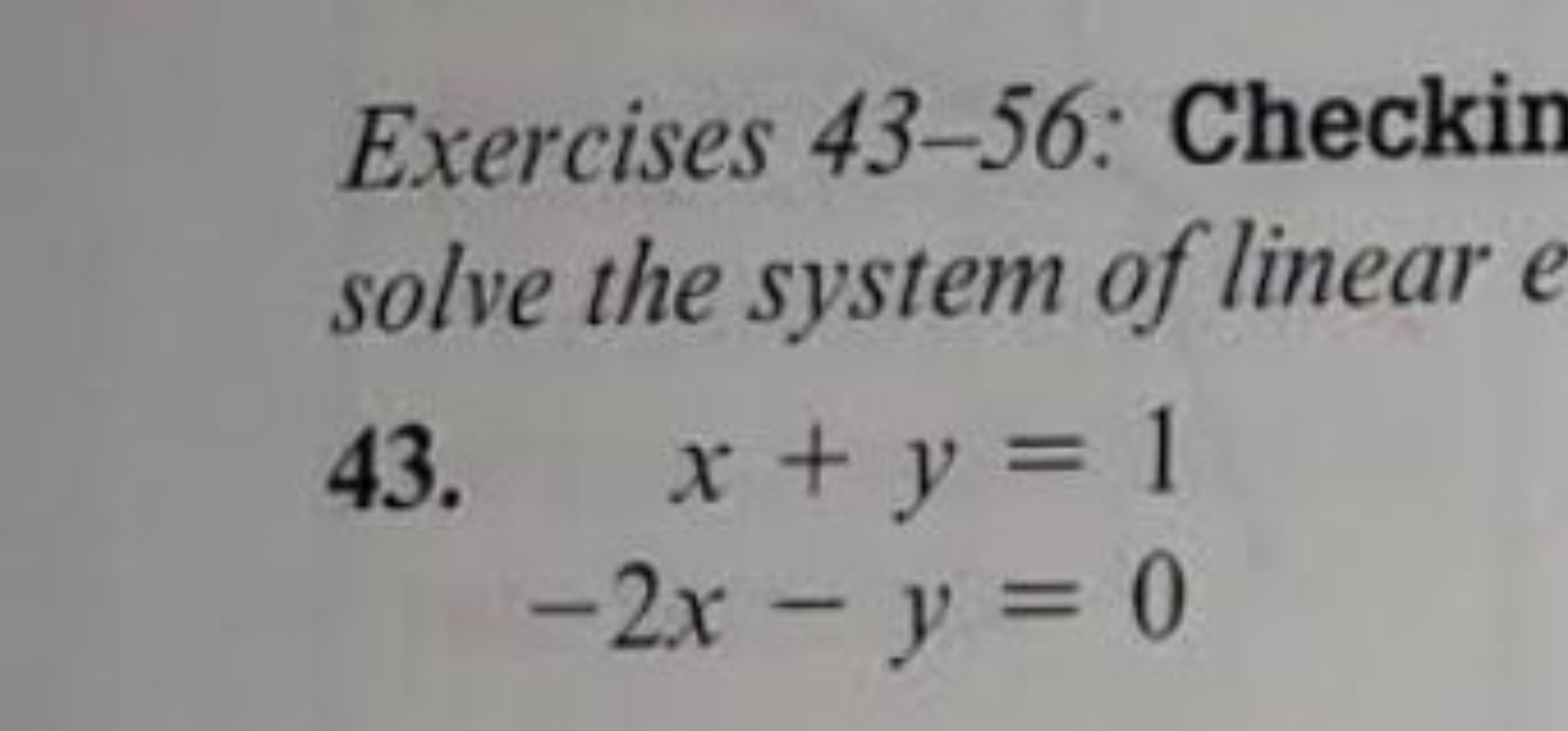 Exercises 43-56: Checkin solve the system of linear e
 43. x+y−2x−y​=1