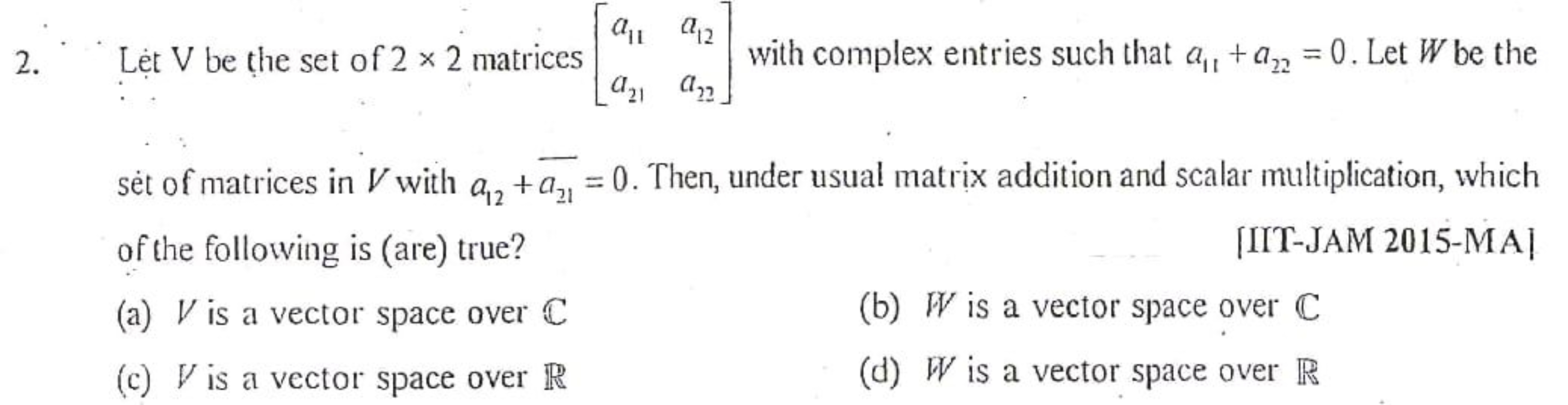 2. Let V be the set of 2×2 matrices [a11​a21​​a12​a22​​] with complex 