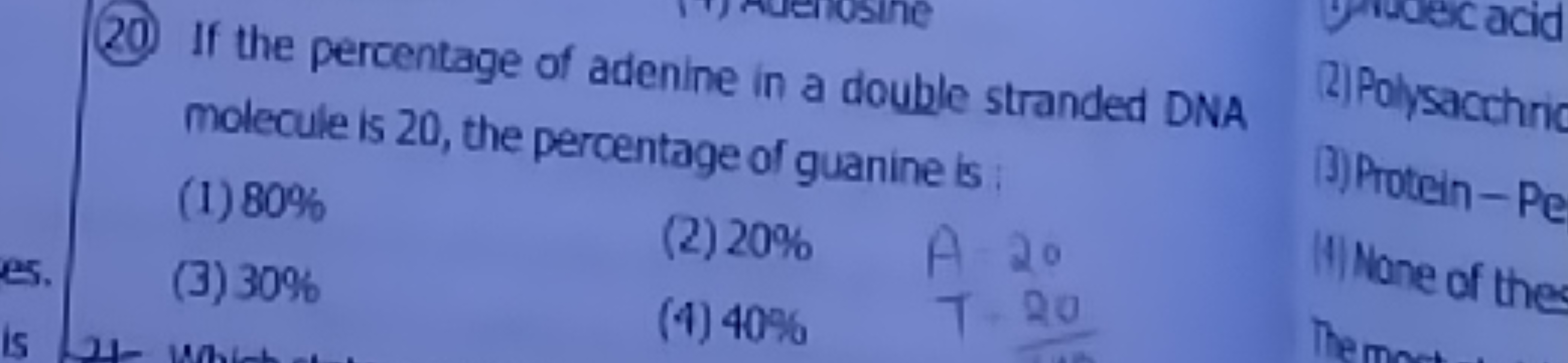 (20) If the percentage of adenine in a double stranded DNA molecule is