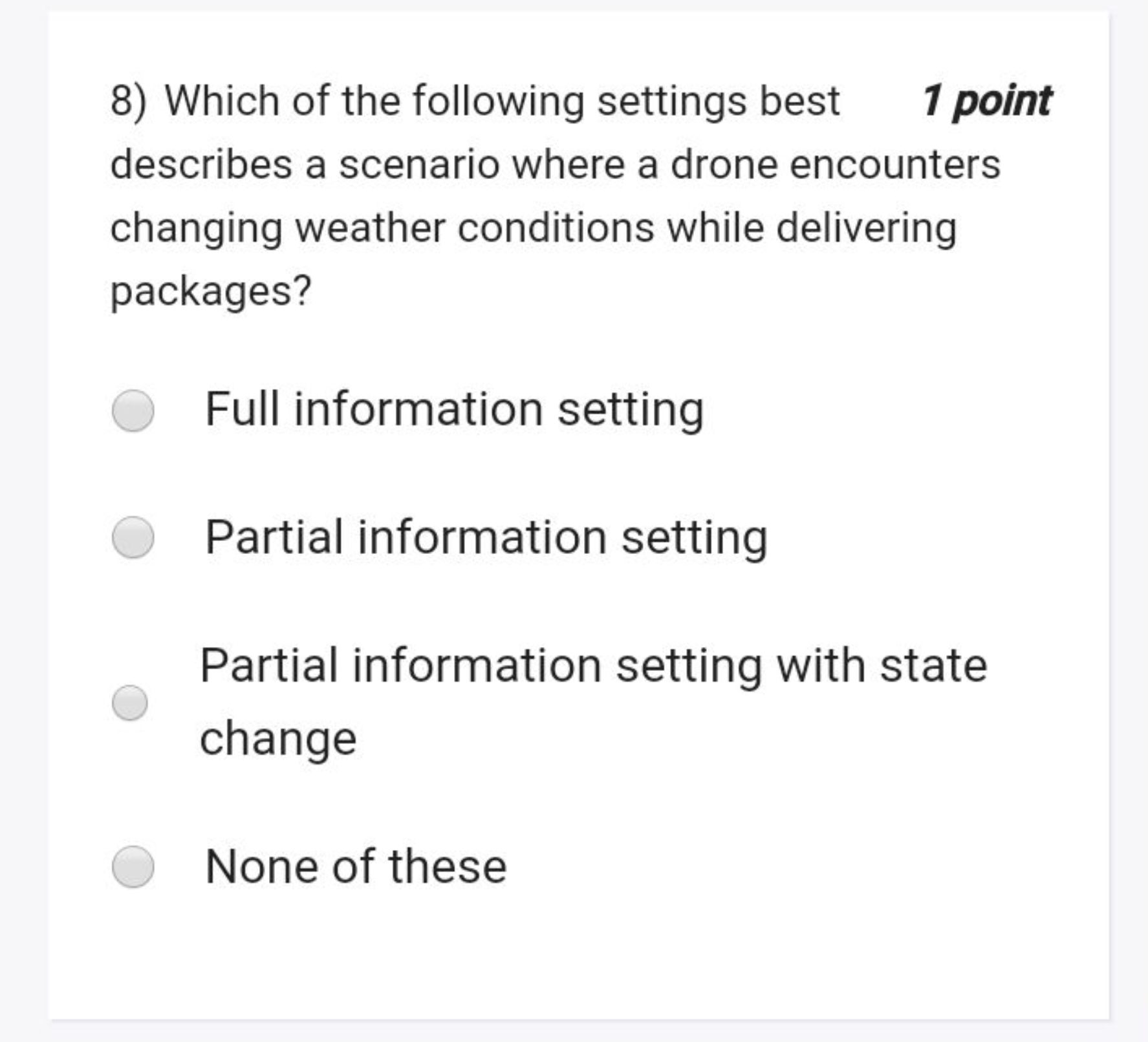 8) Which of the following settings best
1 point describes a scenario w