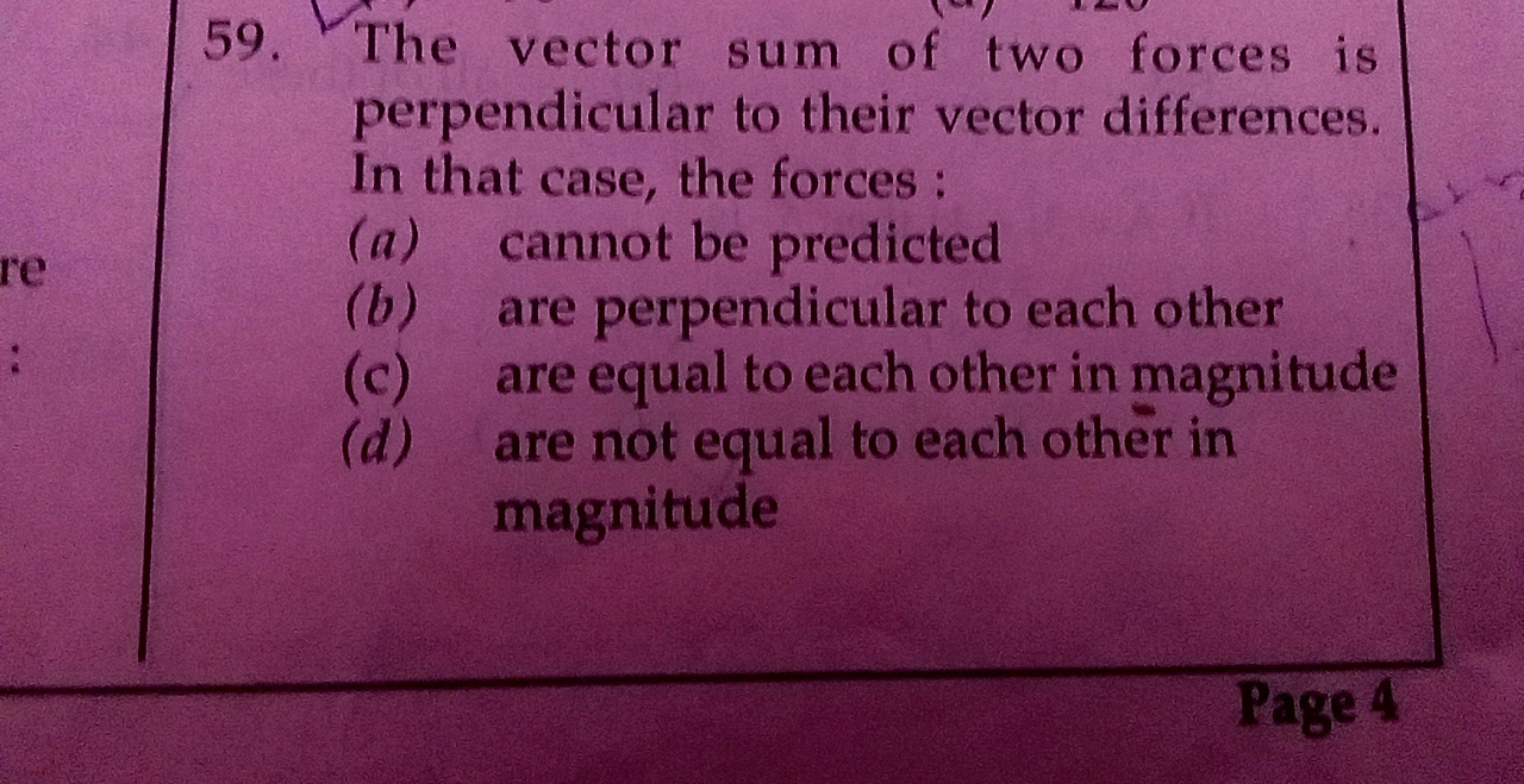 59. The vector sum of two forces is
perpendicular to their vector diff