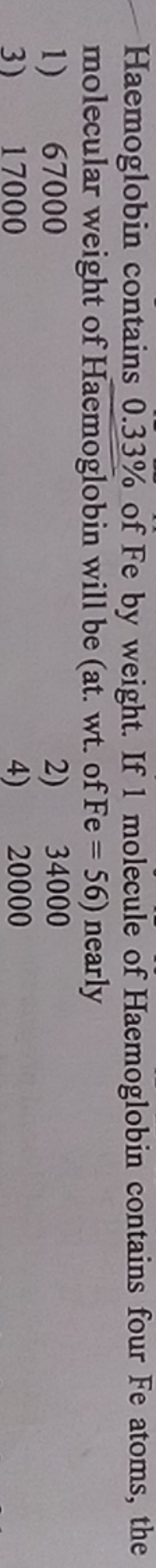 Haemoglobin contains 0.33% of Fe by weight. If 1 molecule of Haemoglob