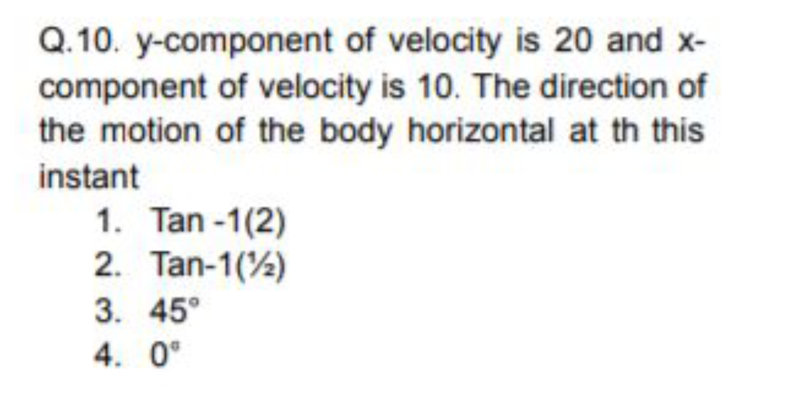 Q.10. y-component of velocity is 20 and x component of velocity is 10 