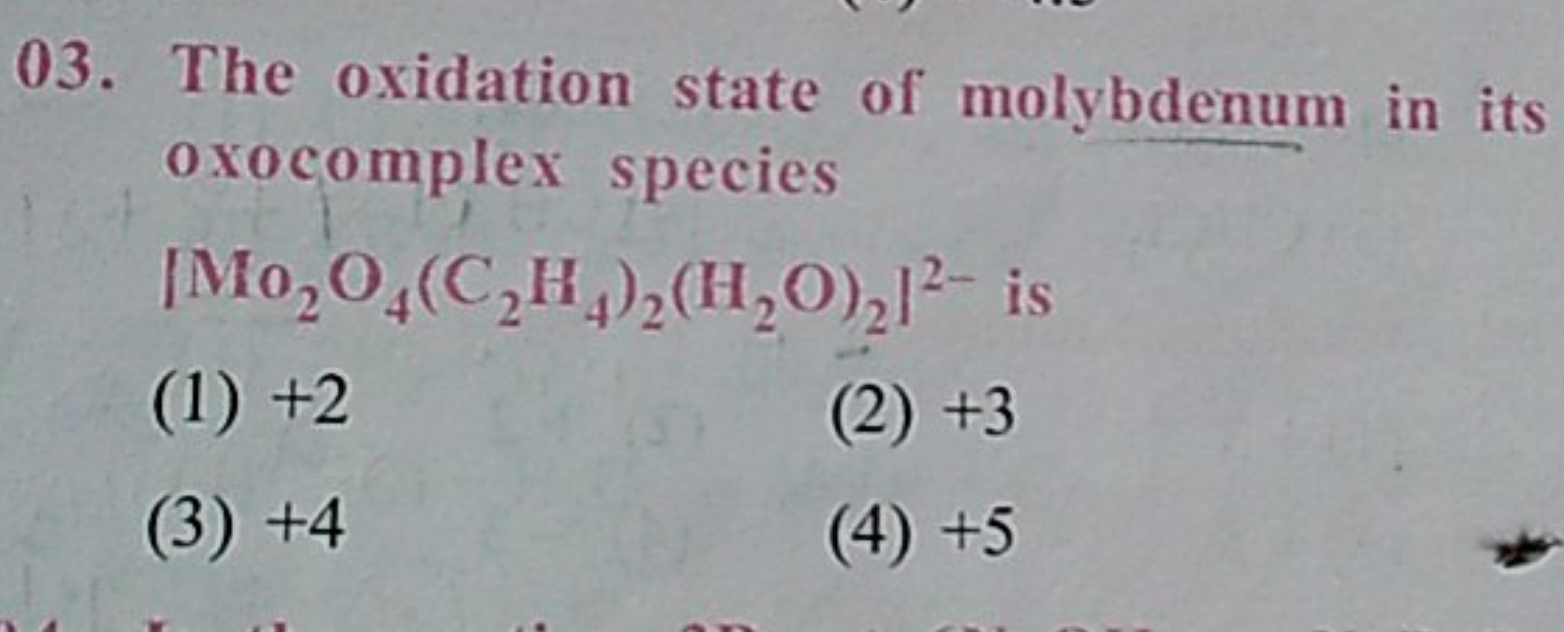 03. The oxidation state of molybdenum in its oxocomplex species
[MO2​O