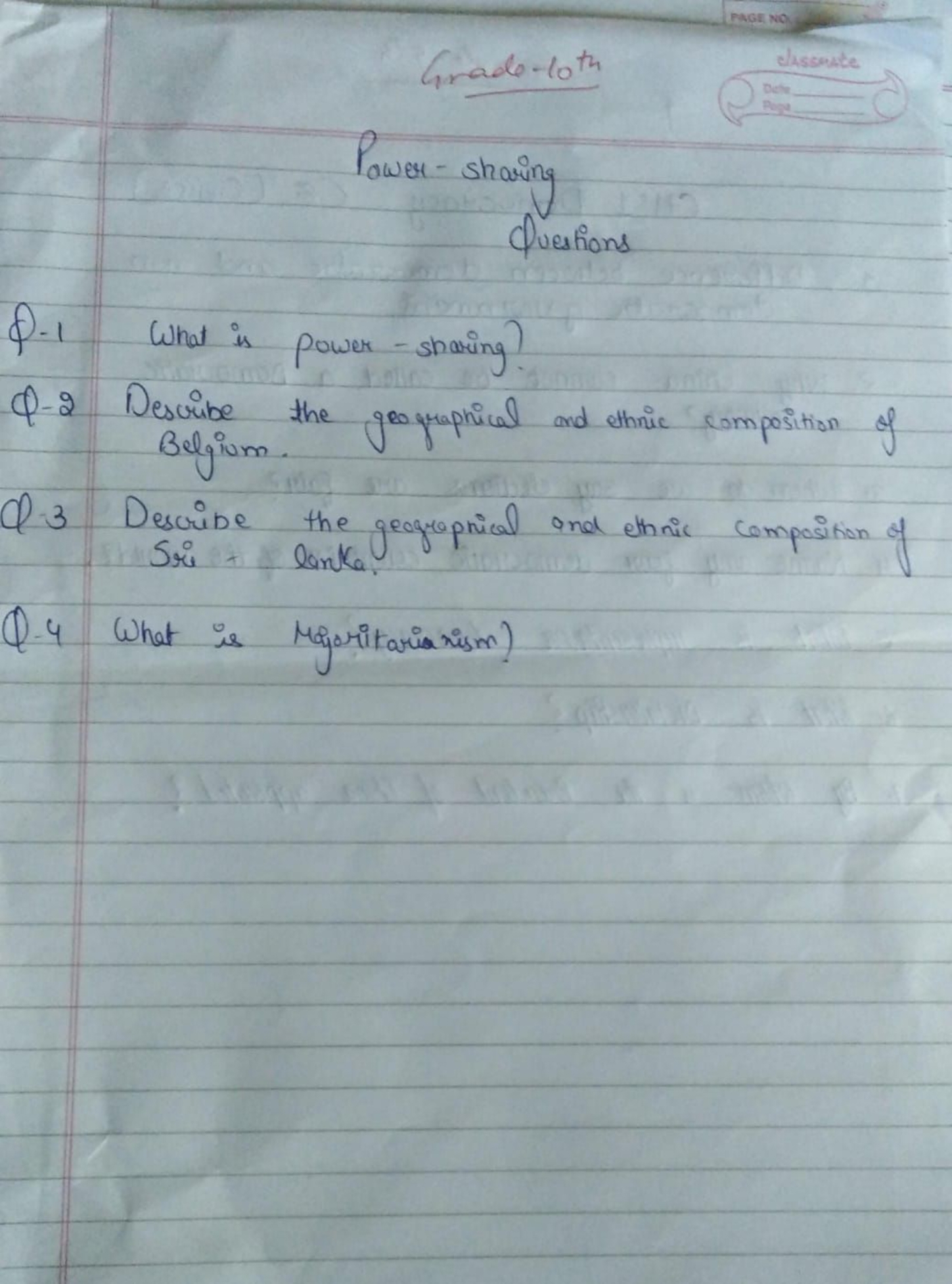 Grade -10 th
PAGE NO
cassette
Dele

Bead

Power - sharing
Questions
Q.