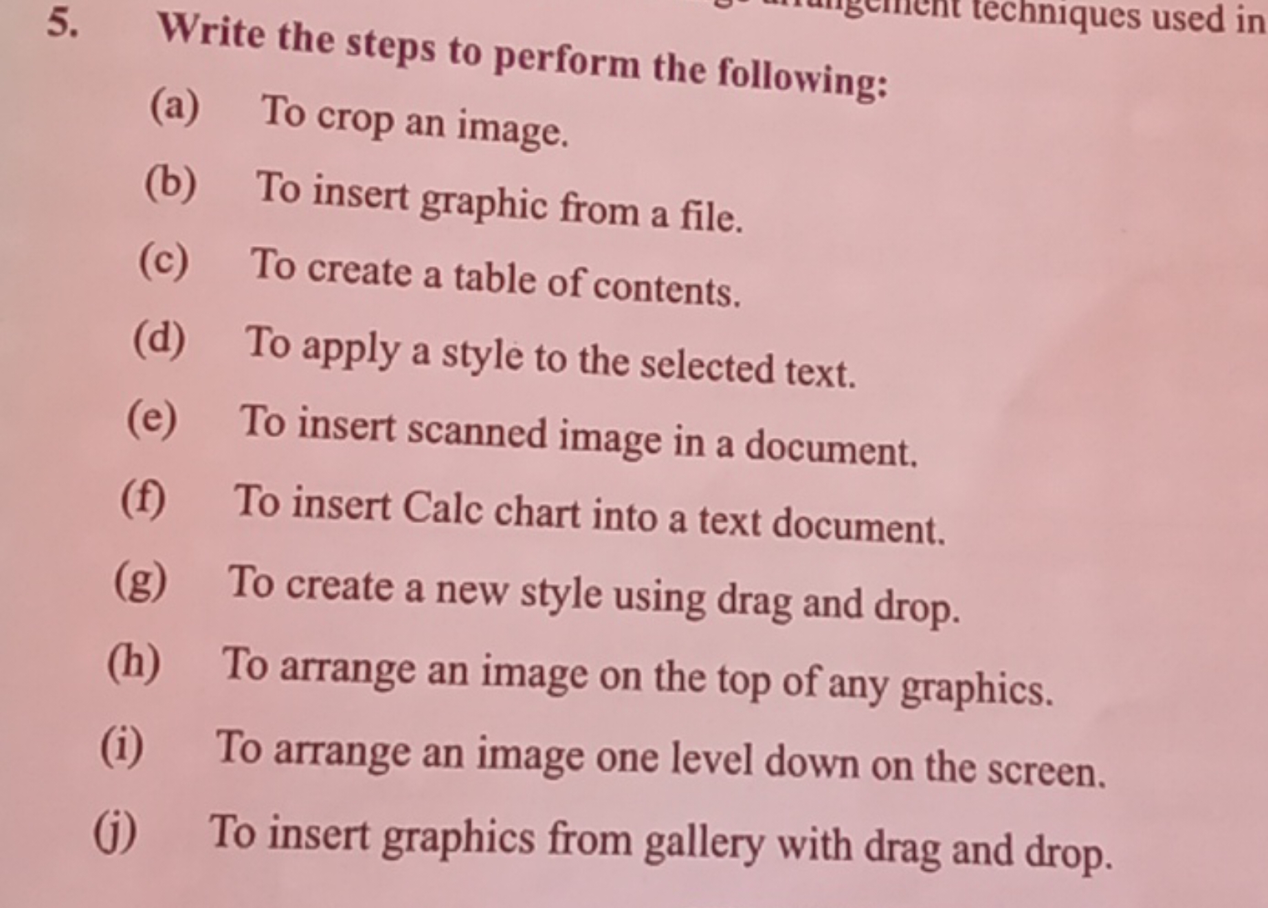 5. Write the steps to perform the following:
(a) To crop an image.
(b)