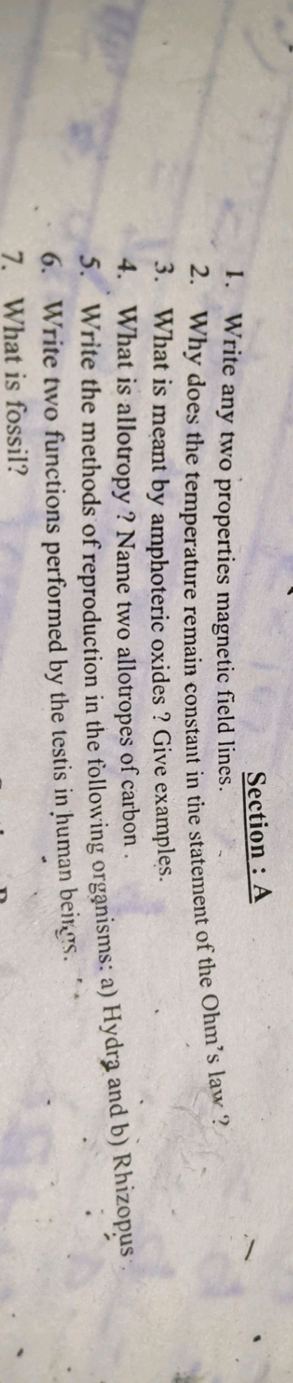 Section:A
1. Write any two properties magnetic field lines.
2. Why doe