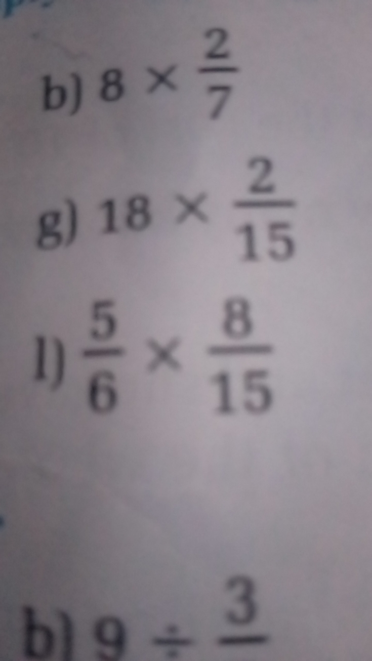 b) 8×72​
g) 18×152​
1) 65​×158​
b) 9÷3