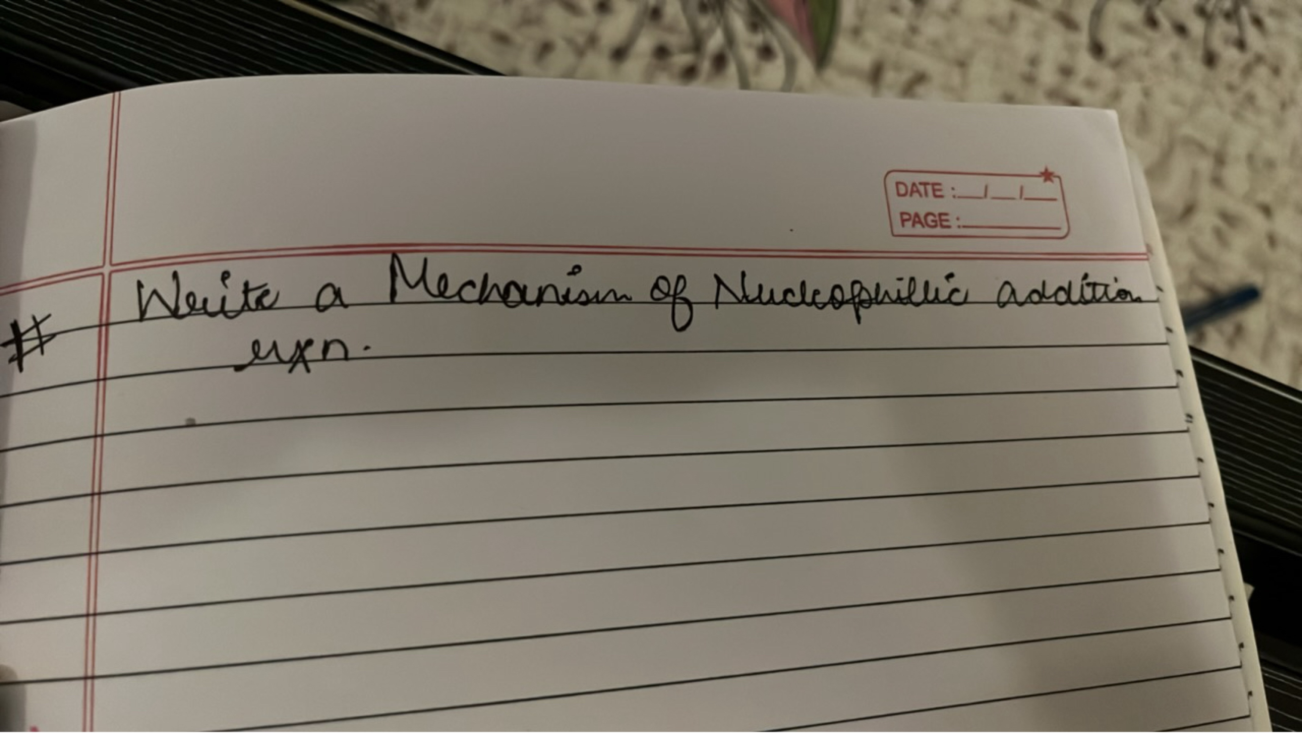 DATE
PAGE
Write a Mechanism of Nudeopsillic addition un.