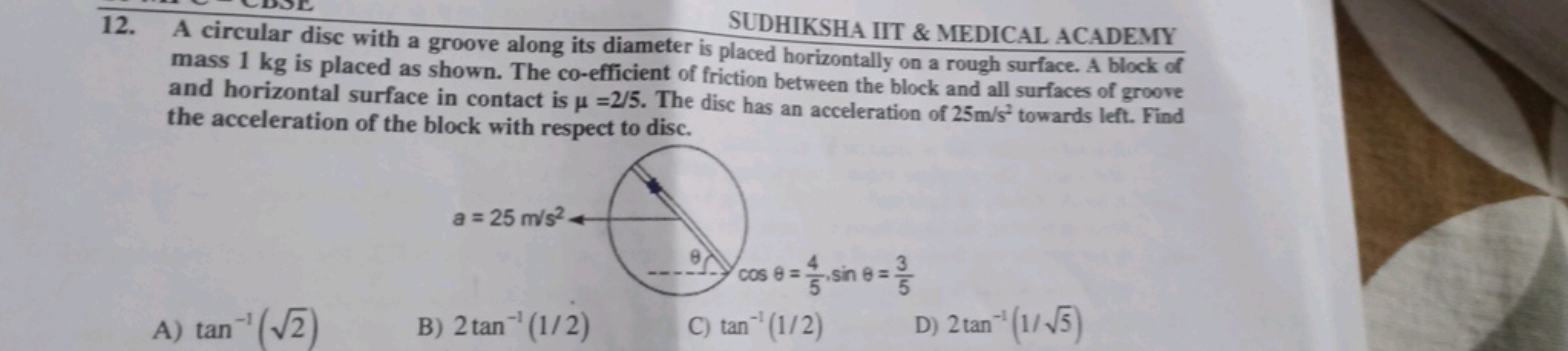 SUDHIKSHA IIT \& MEDICAL ACADEMY
12. A circular dise with a groove alo