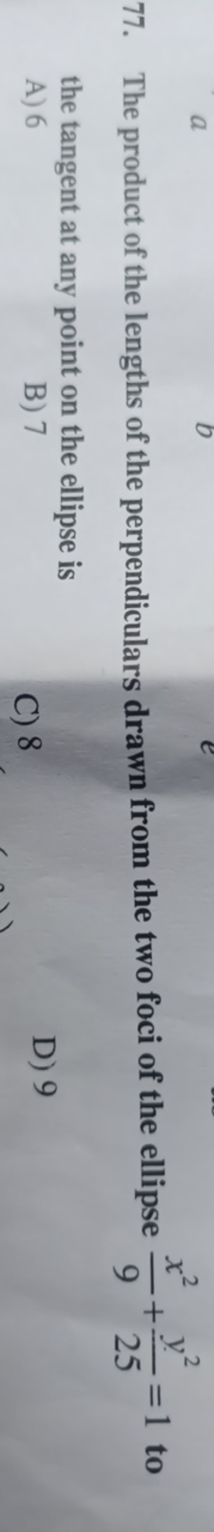 77. The product of the lengths of the perpendiculars drawn from the tw