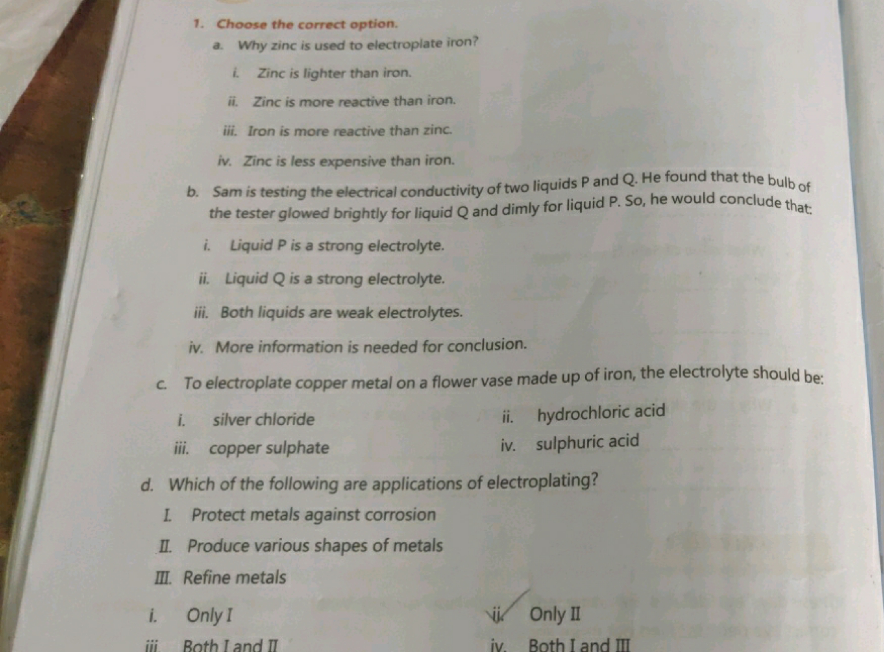 1. Choose the correct option.
a. Why zinc is used to electroplate iron