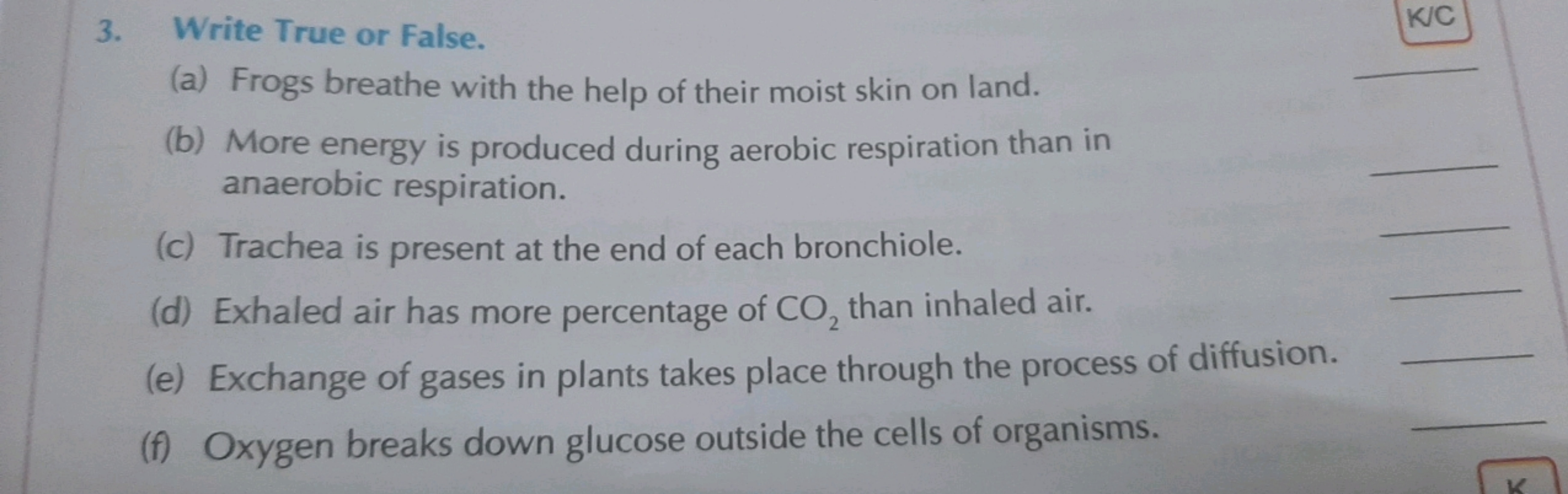 3. Write True or False,
KIC
(a) Frogs breathe with the help of their m