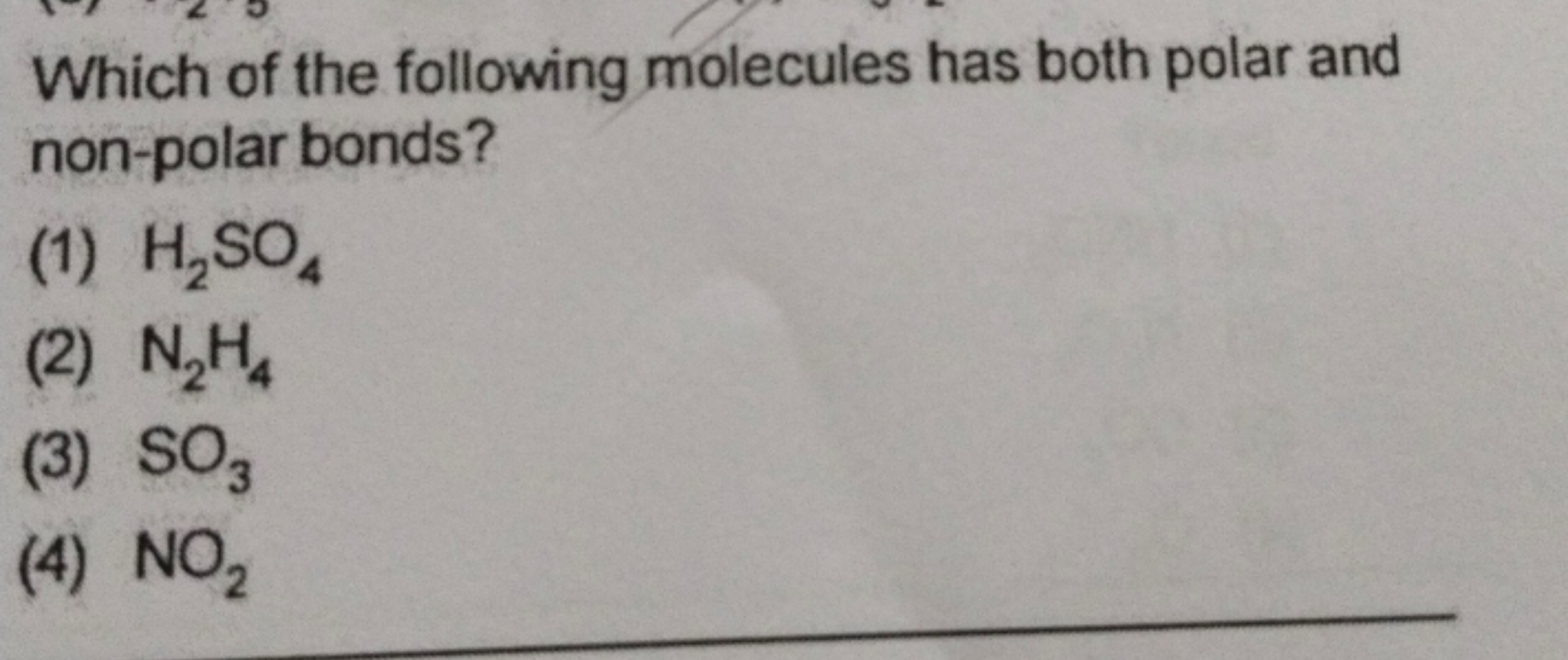 Which of the following molecules has both polar and non-polar bonds?
(