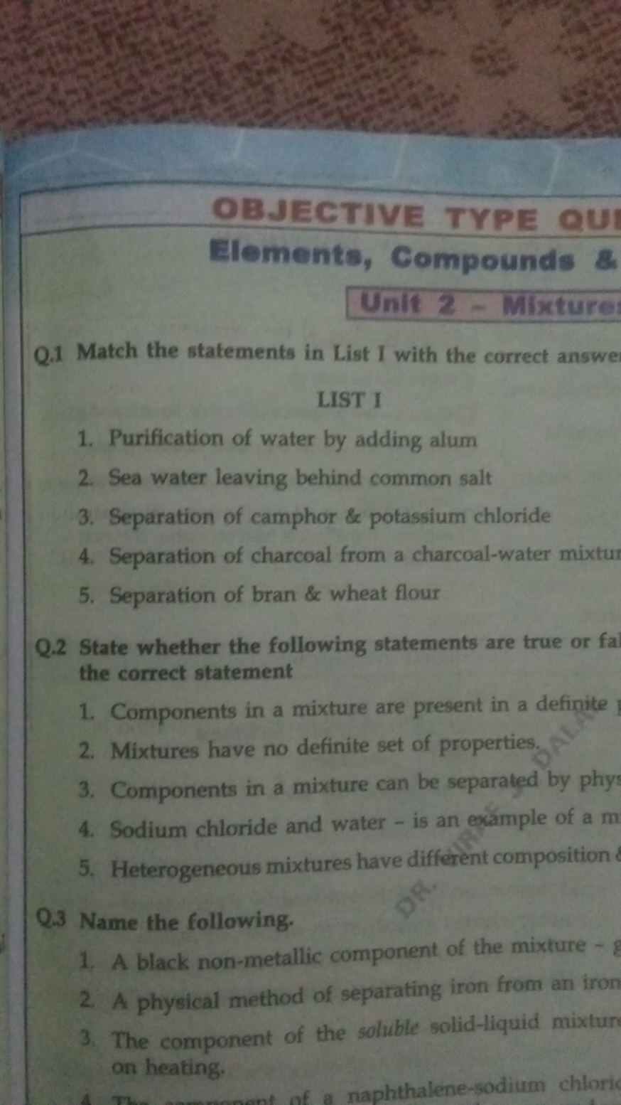 OBJECTIVE TYPE QU
Elements, Compounds \&
Unif 2 - Mixture
Q. 1 Match t