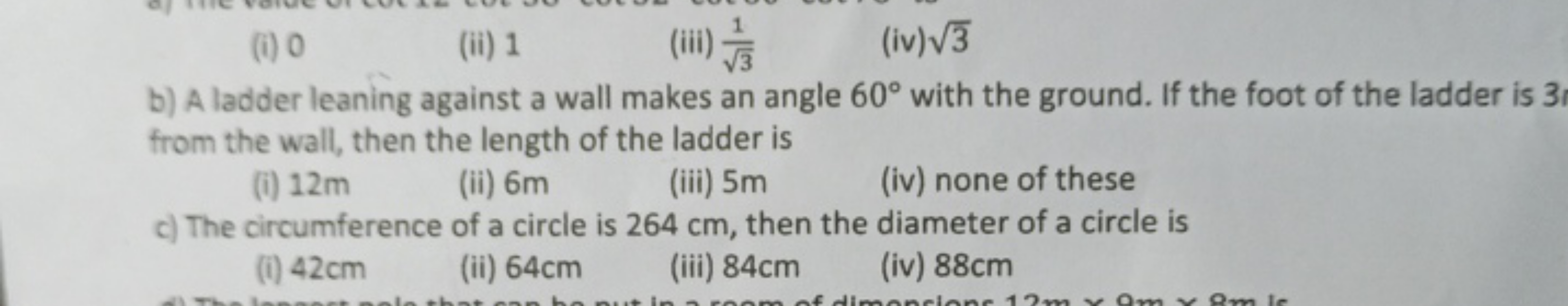 (i) 0
(ii) 1
(iii) 3​1​
(iv) 3​
b) A ladder leaning against a wall mak