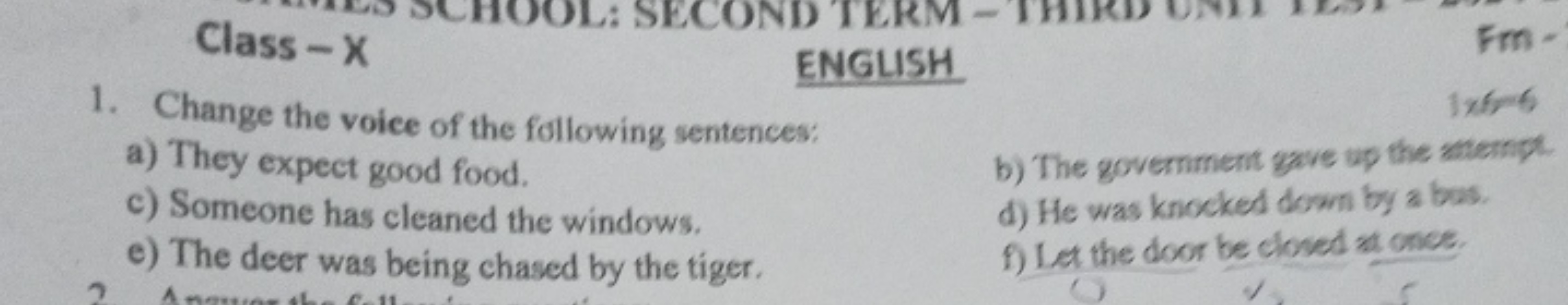 1. Change the voice of the following sentences:
a) They expect good fo