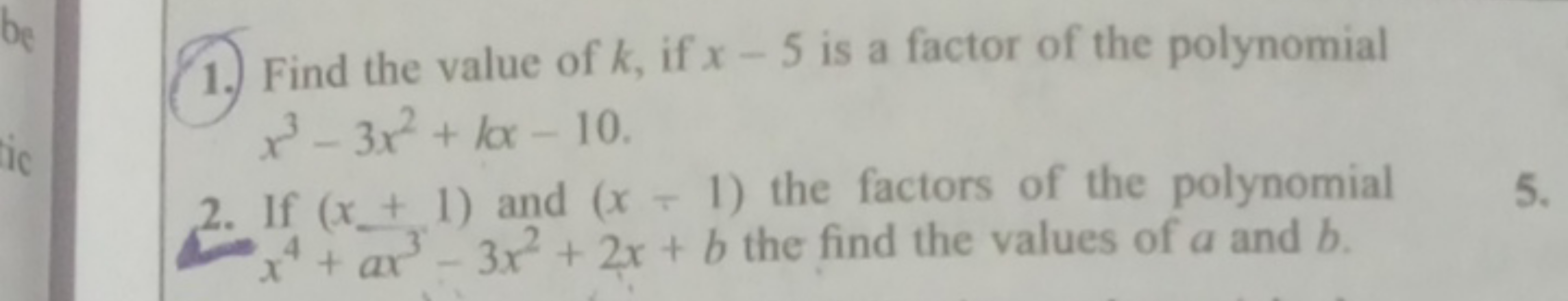 1. Find the value of k, if x−5 is a factor of the polynomial x3−3x2+kx