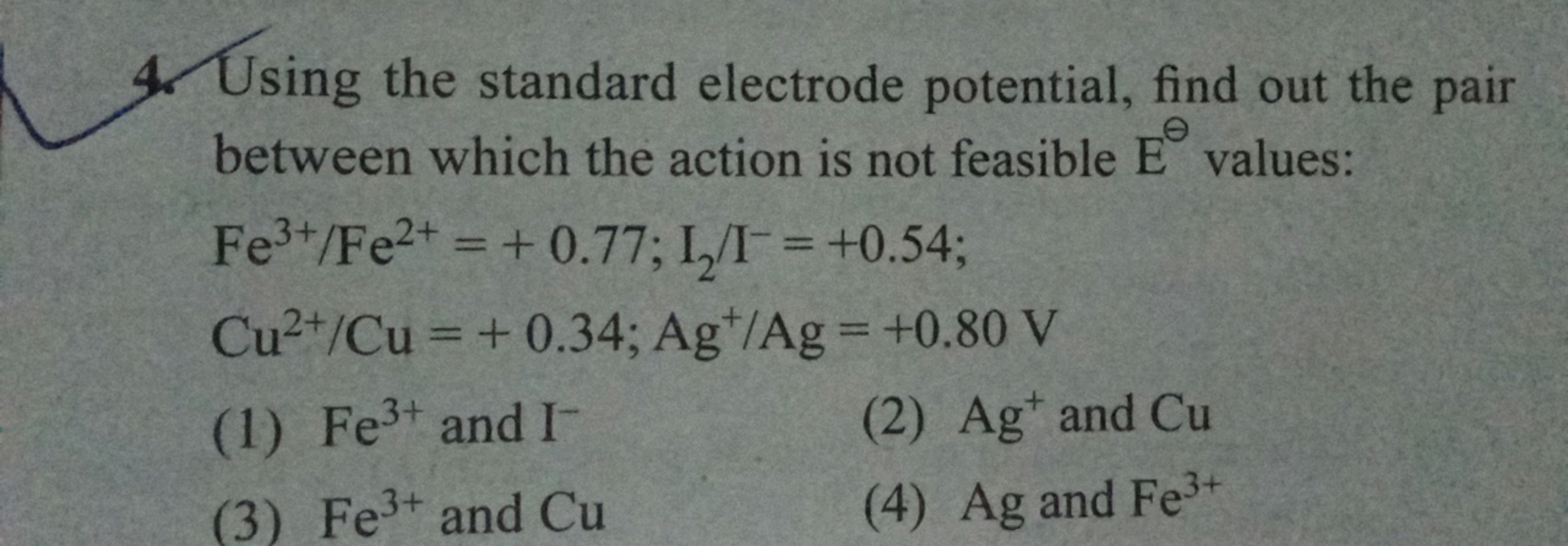 4. Using the standard electrode potential, find out the pair between w