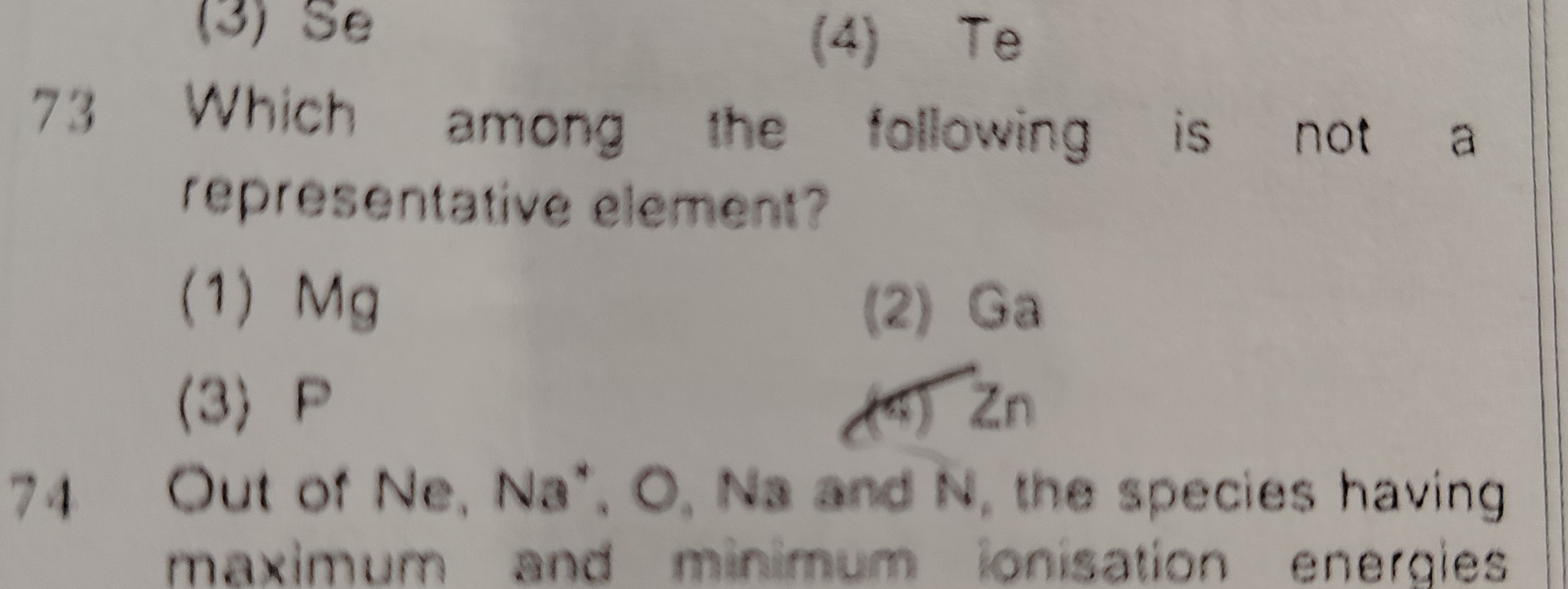 (3) Se
(4) Te
among the following is not a
representative element?
73 