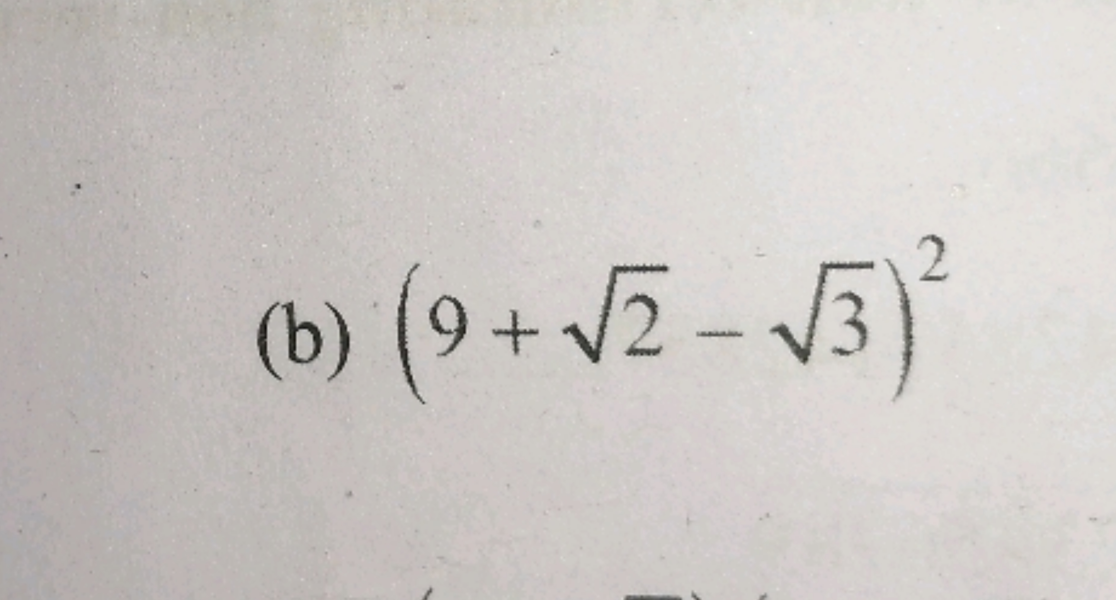 (b) (9+2​−3​)2