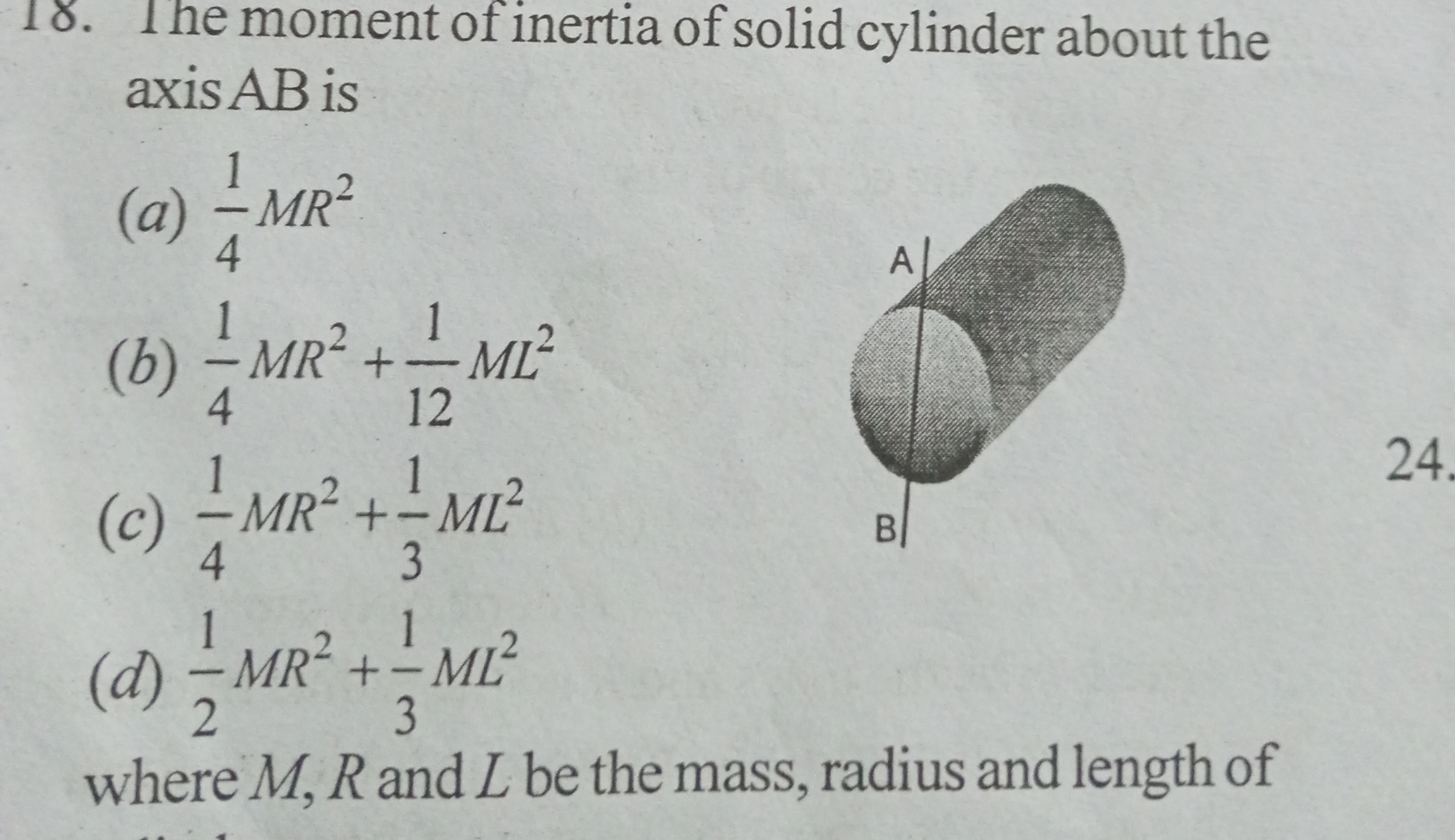 18. The moment of inertia of solid cylinder about the axis AB is
(a) 4