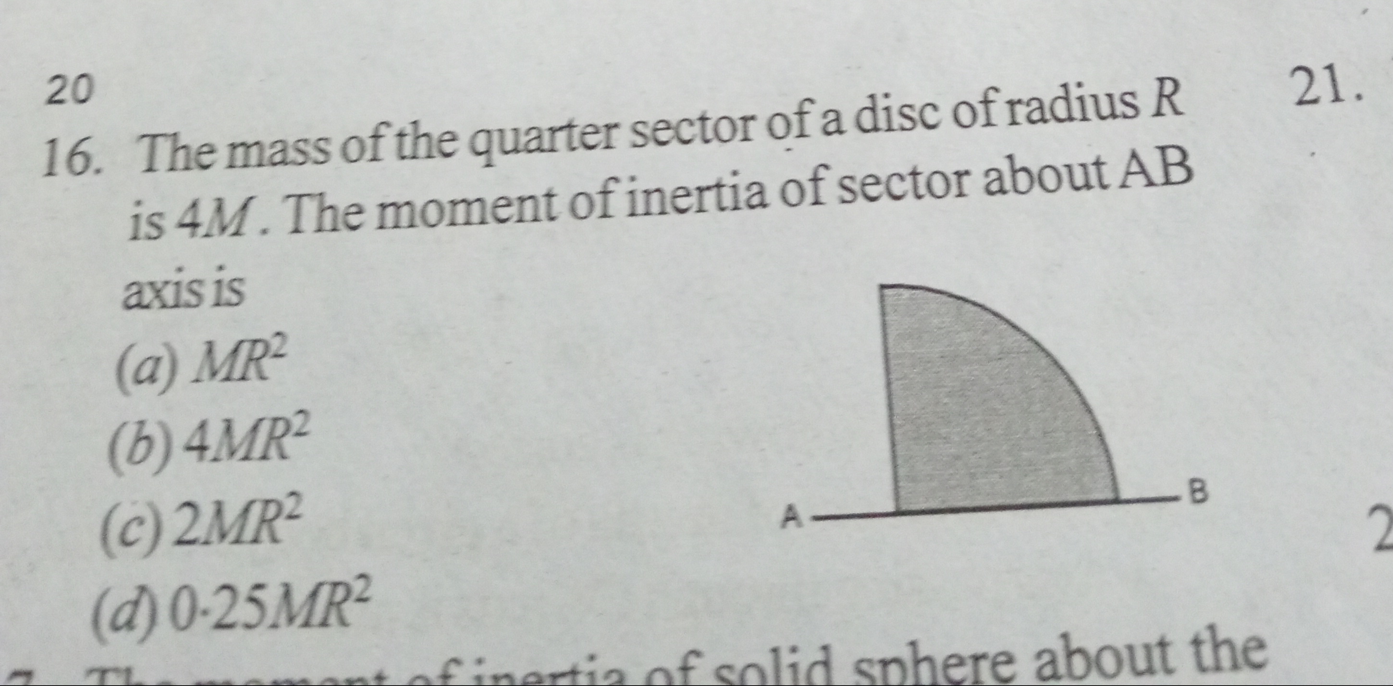 20
16. The mass of the quarter sector of a disc of radius R
21.
is 4M.