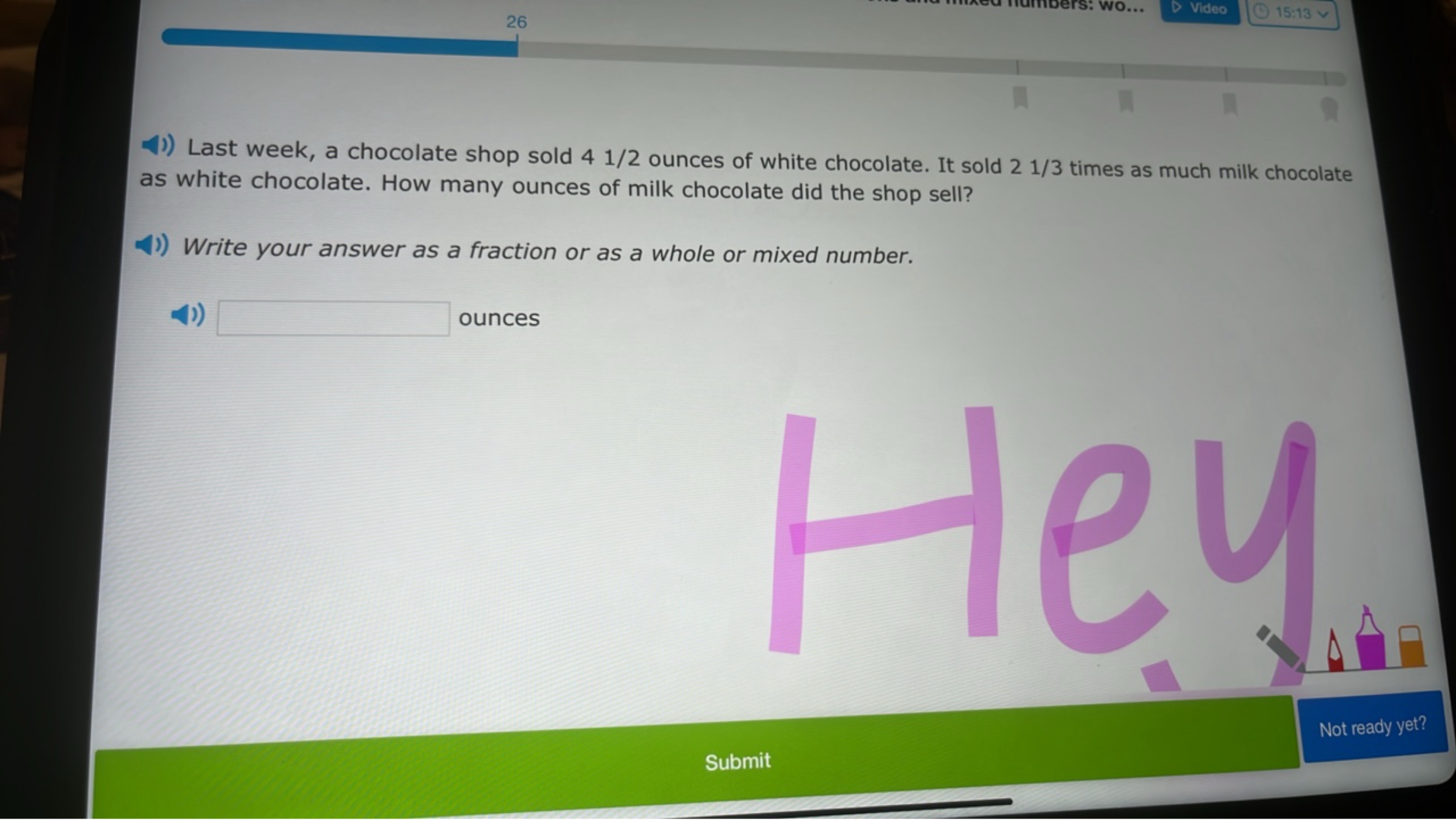 26
Video
15:13

Last week, a chocolate shop sold 41/2 ounces of white 