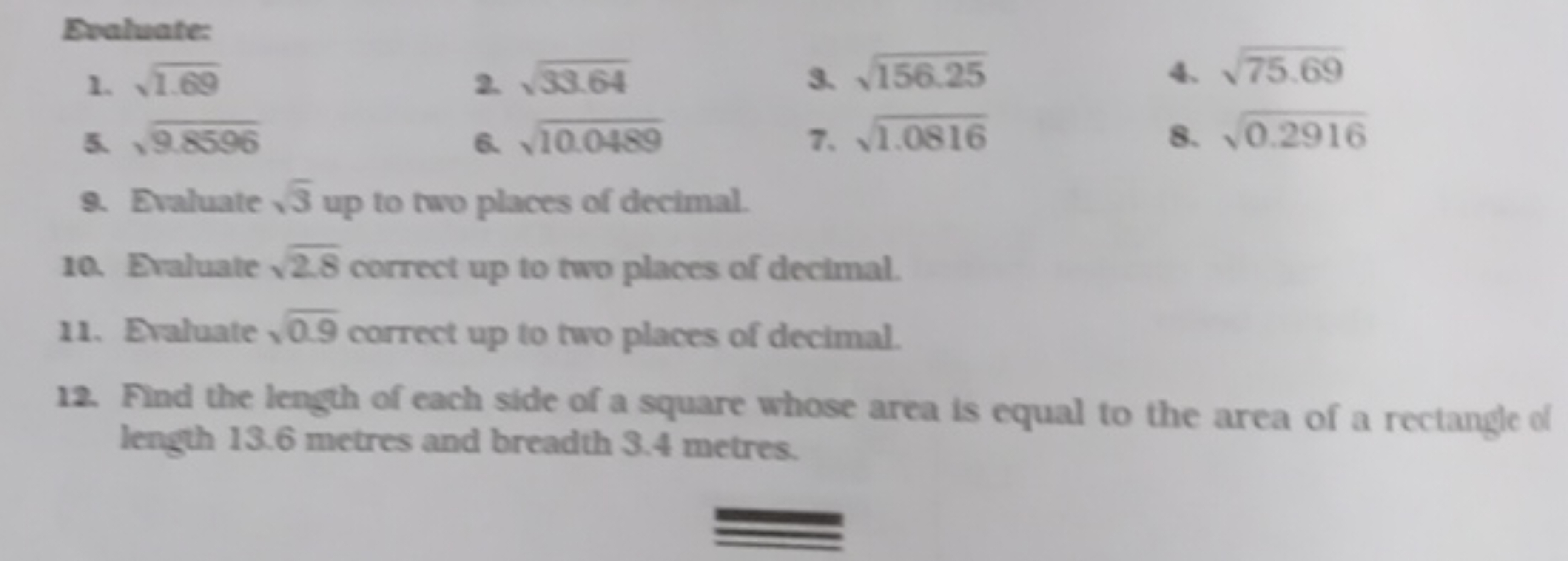 Braluate:
1. 1.69​
2. 33.64​
3. 156.25​
4. 75.69​
5. 9.8596​
6. 10.048