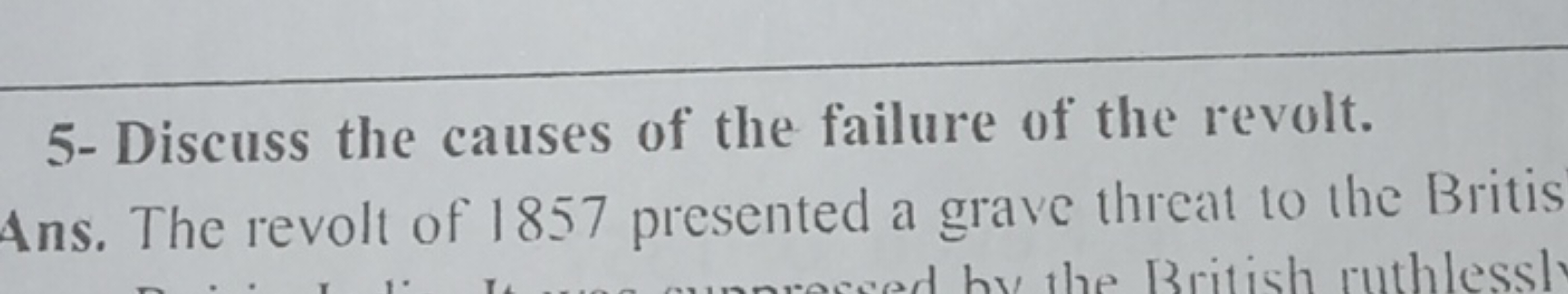5- Discuss the causes of the failure of the revolt.
Ans. The revolt of