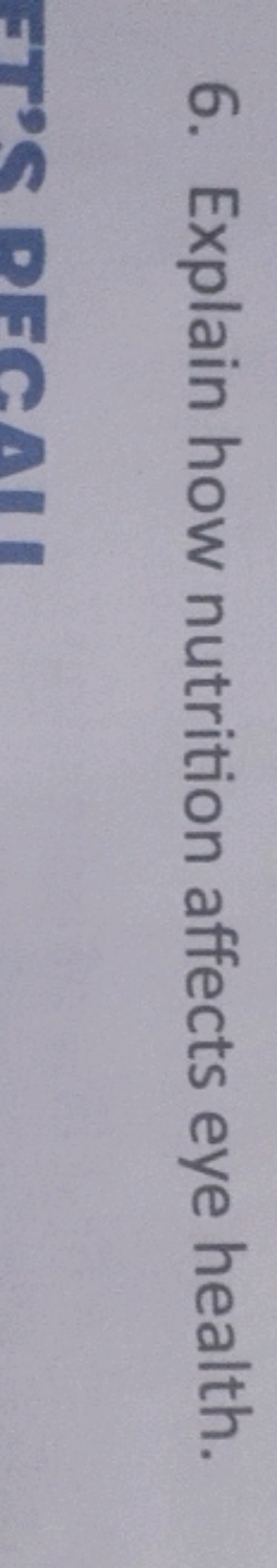 6. Explain how nutrition affects eye health.