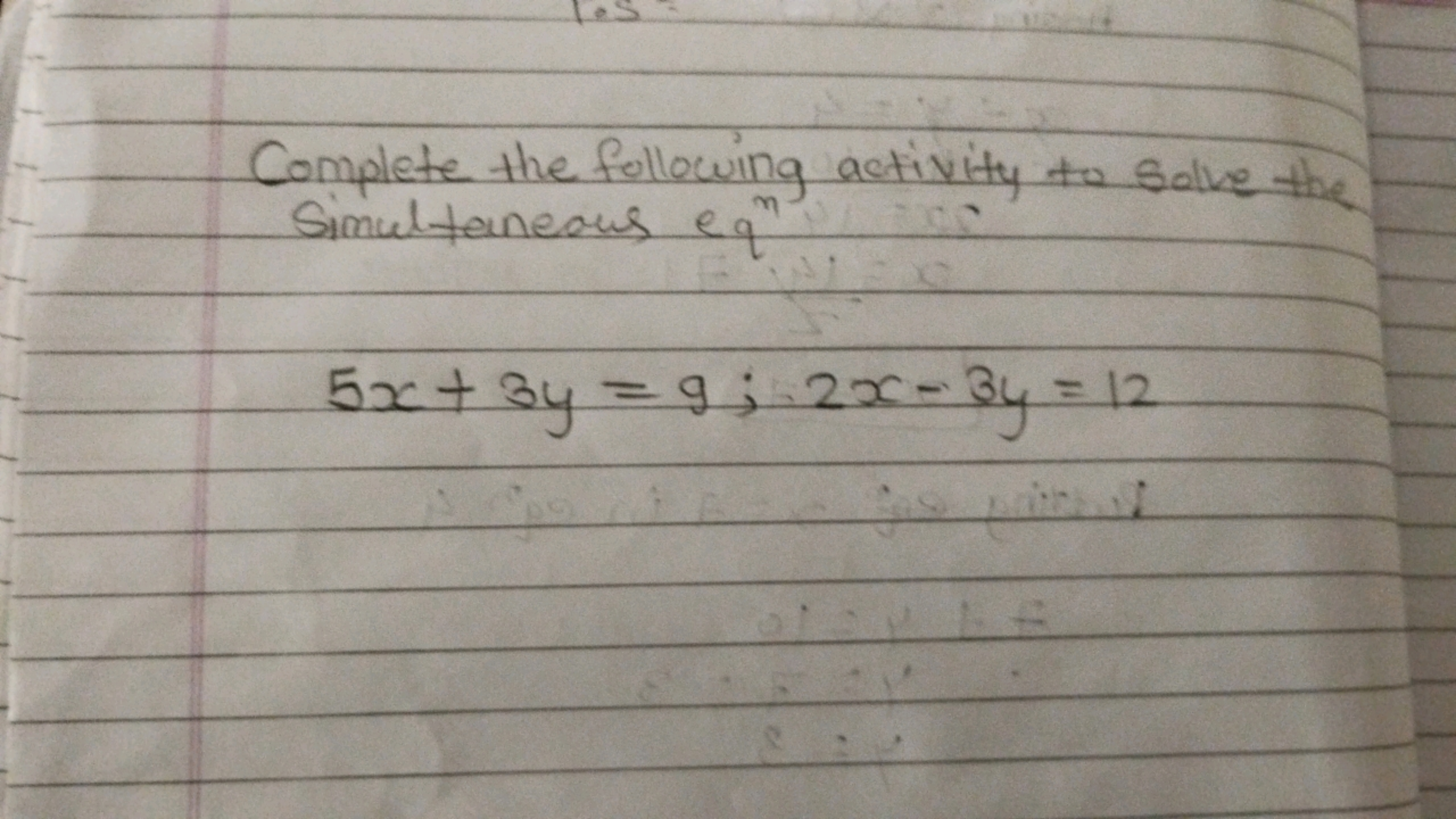 Complete the following activity to solve the simultaneous eqn
5x+3y=9;