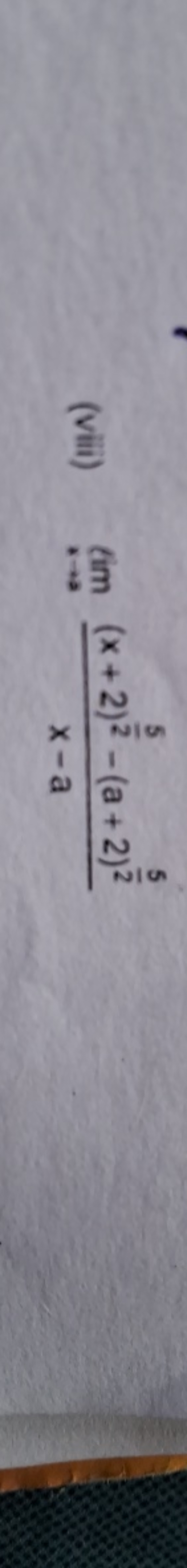 (viii) limx→a​x−a(x+2)25​−(a+2)25​​