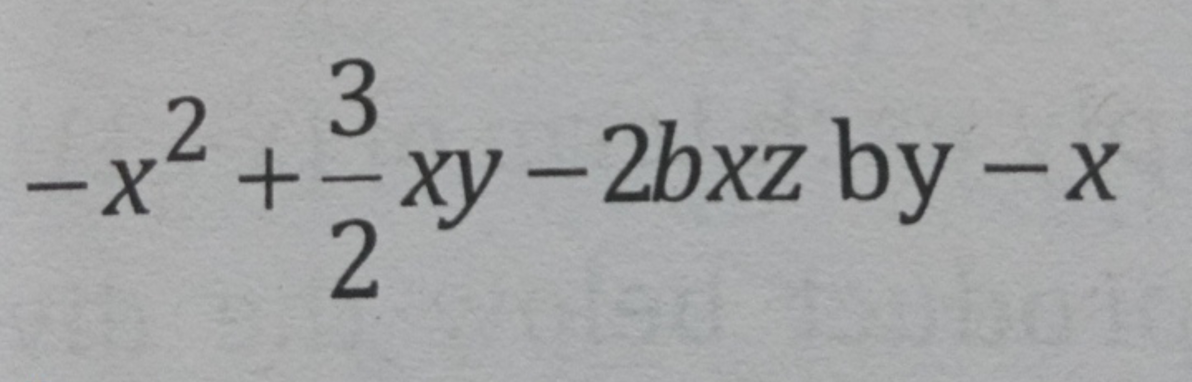 −x2+23​xy−2bxz by −x