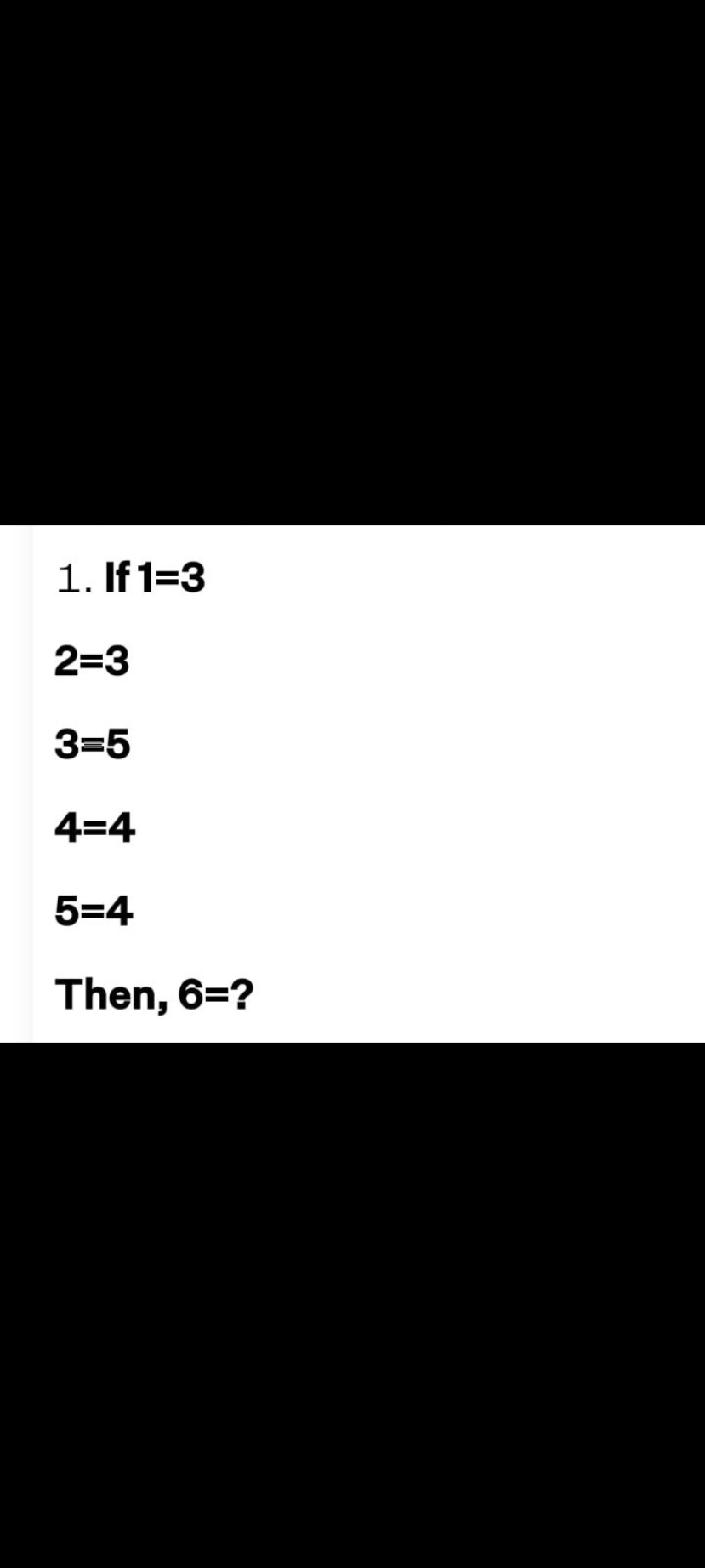 1. If 1=3
2=3
3=5
4=4
5=4
Then, 6=?