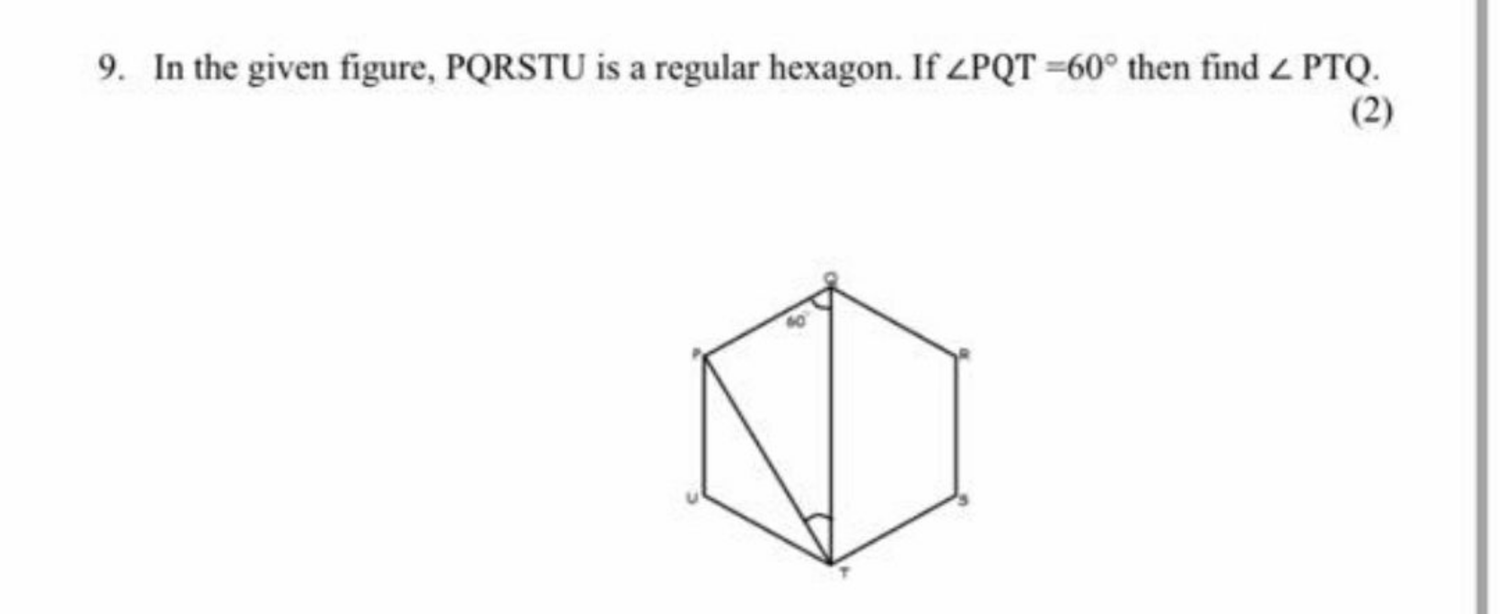 9. In the given figure, PQRSTU is a regular hexagon. If ∠PQT=60∘ then 