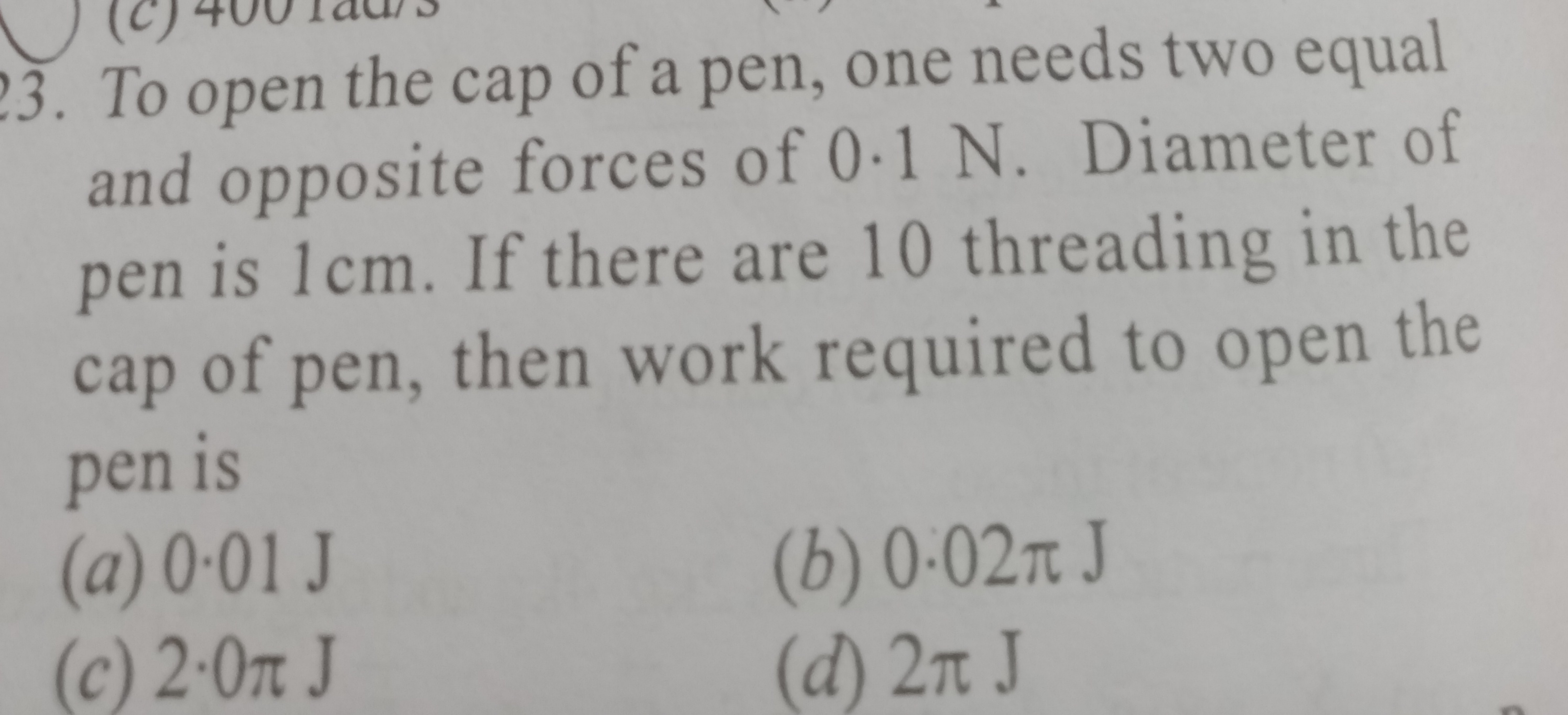 23. To open the cap of a pen, one needs two equal and opposite forces 