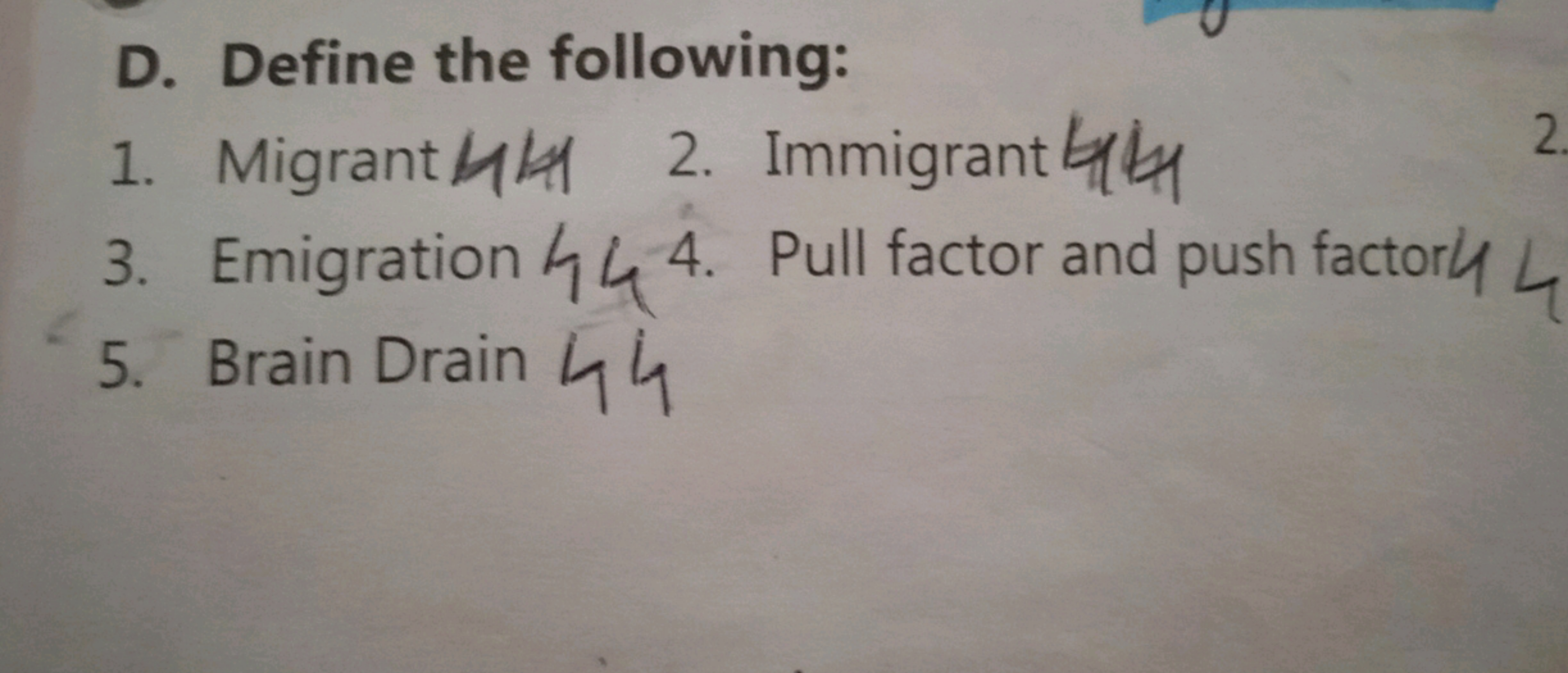 D. Define the following:
1. Migrant 4/4
2. Immigrant
2.
3. Emigration 