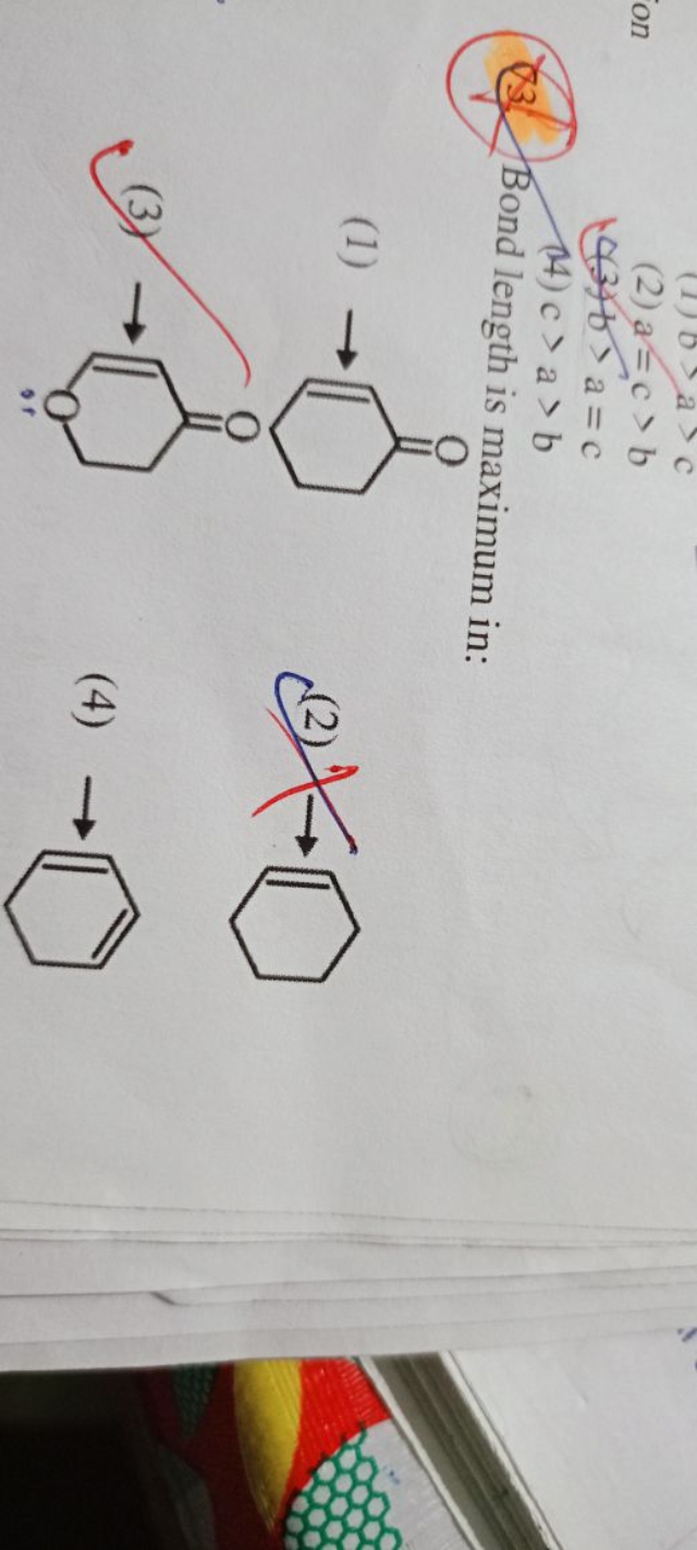 (2) a=c>b
(4) (3)b>a=c
(14) c>a>b
23. Bond length is maximum in:
(3) →