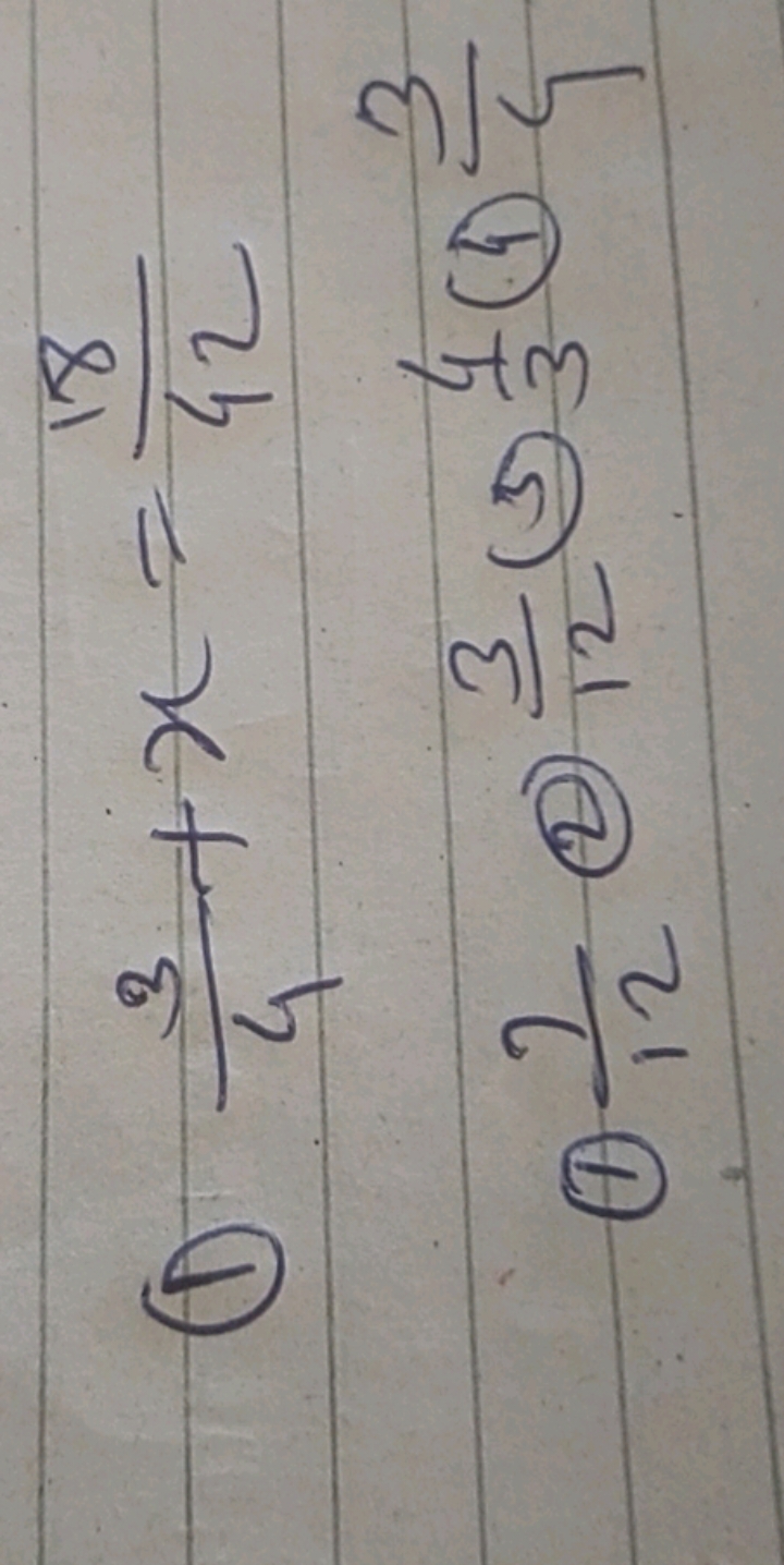  (1) 43​+x=4218​ (1) 127​ (2) 123​(5)34​(4)43​​