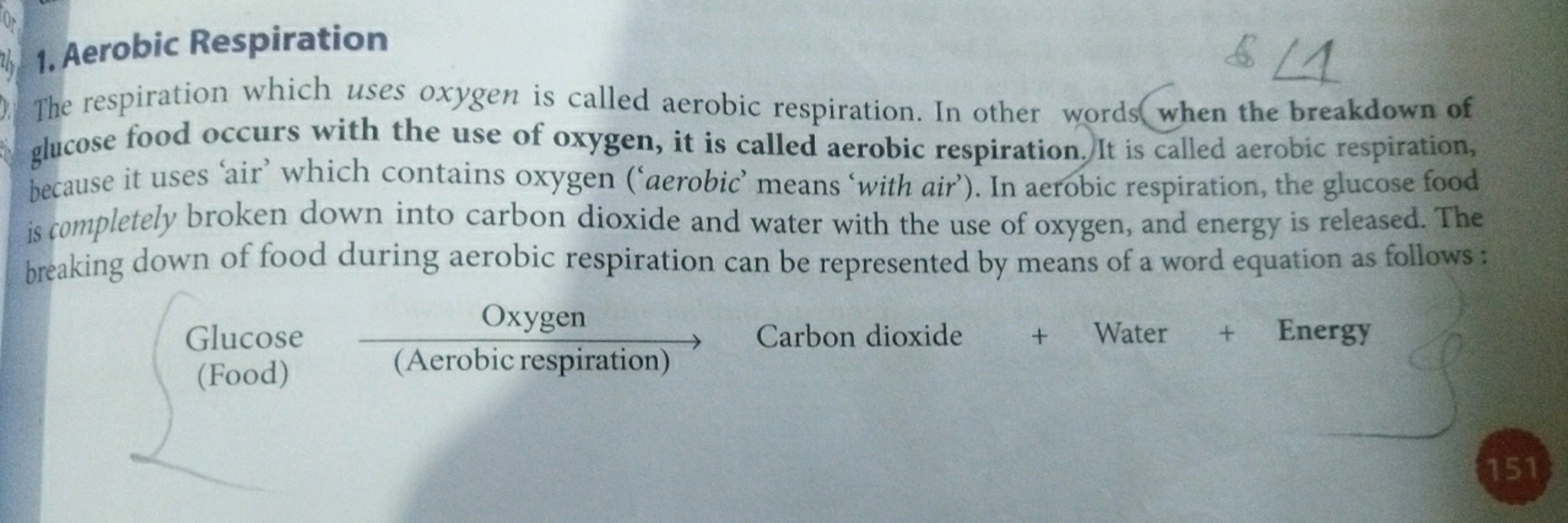 1. Aerobic Respiration

The respiration which uses oxygen is called ae