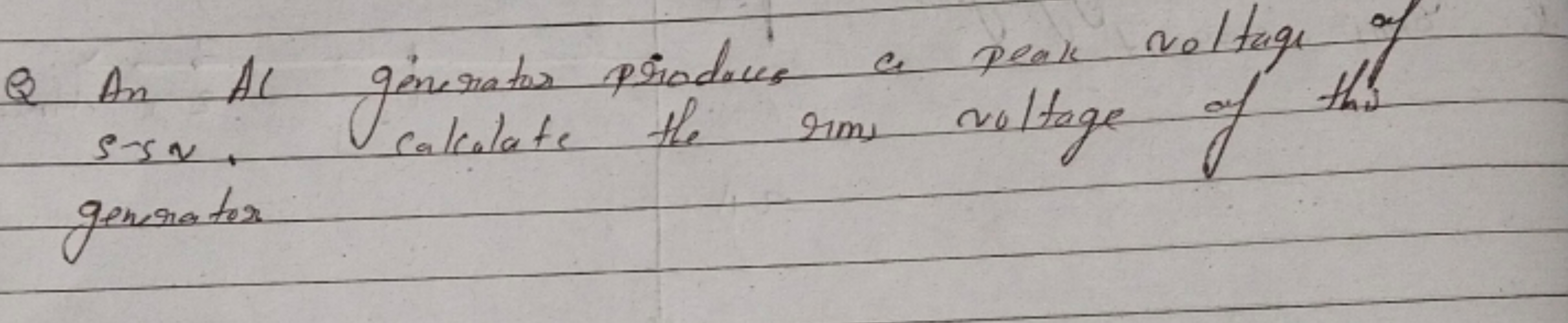 Q An Ac generator priadois a peak voltage of sinα. generator