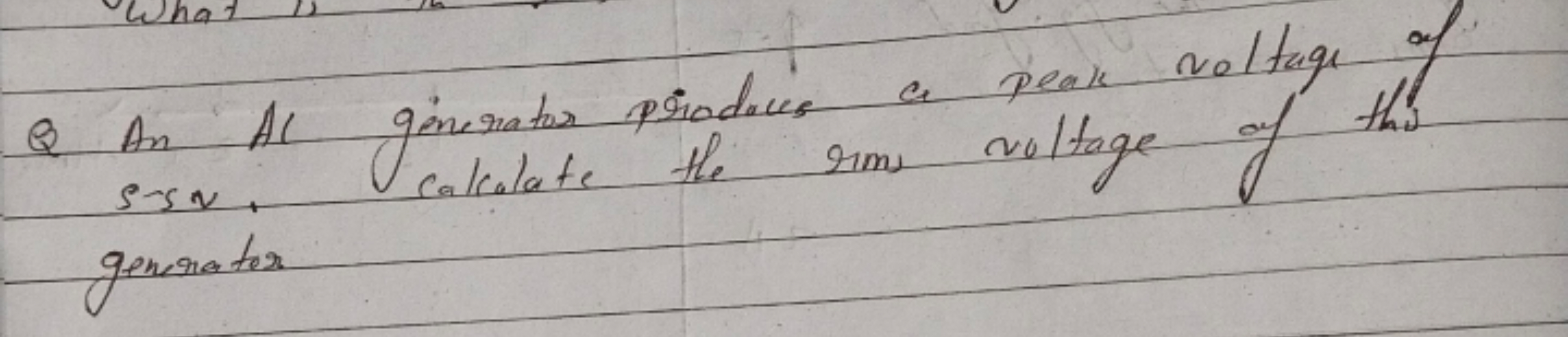 Q An Al ginerator prodaces a peak voltage of s-s v. generater