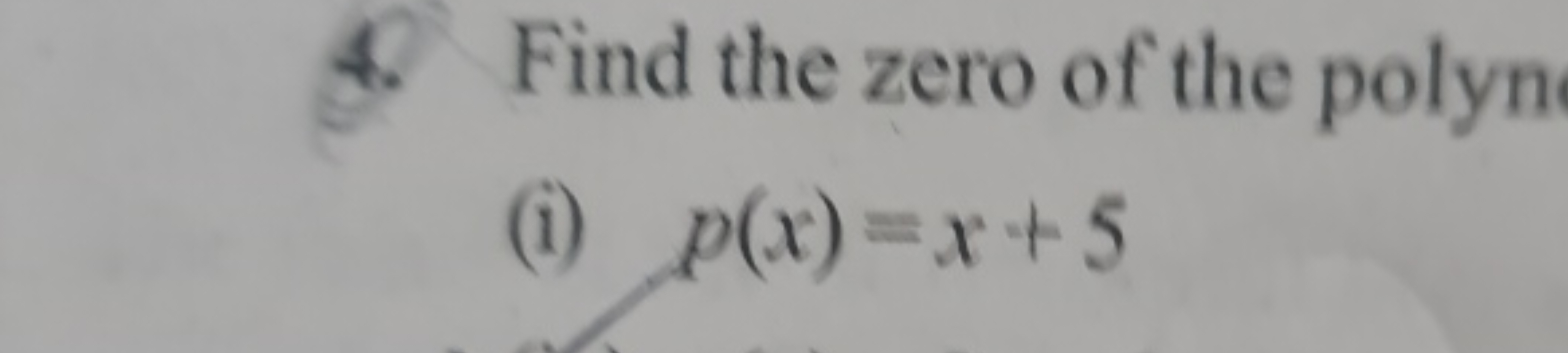 4. Find the zero of the polyn
(i) p(x)=x+5