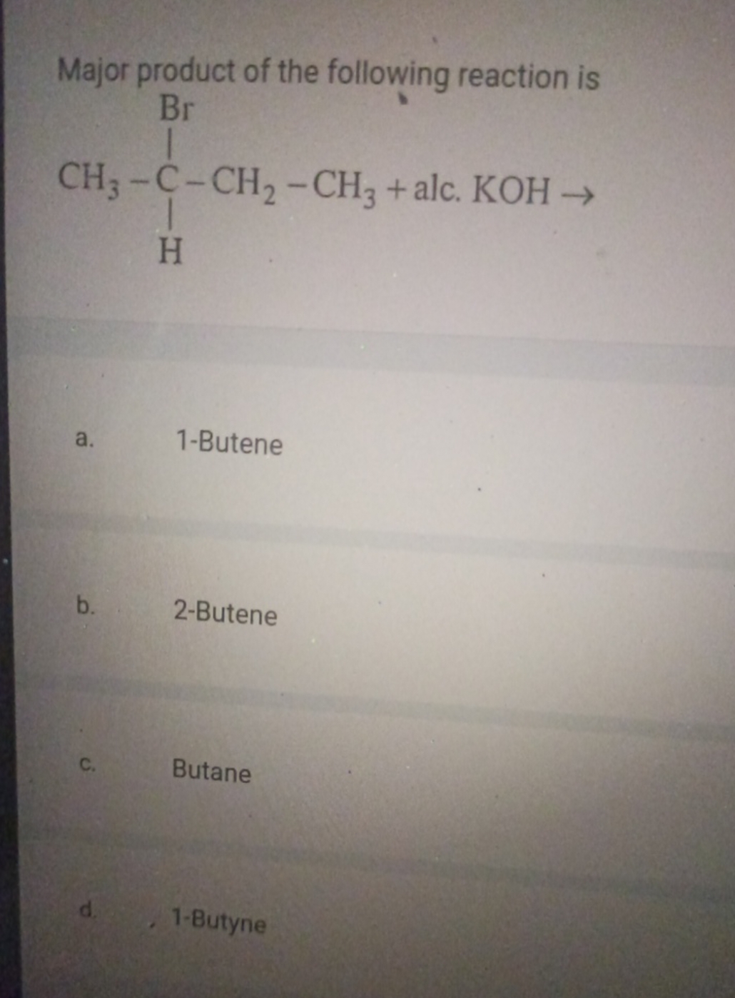 Major product of the following reaction is
CC(Br)CCC(=O)O
a. 1-Butene
