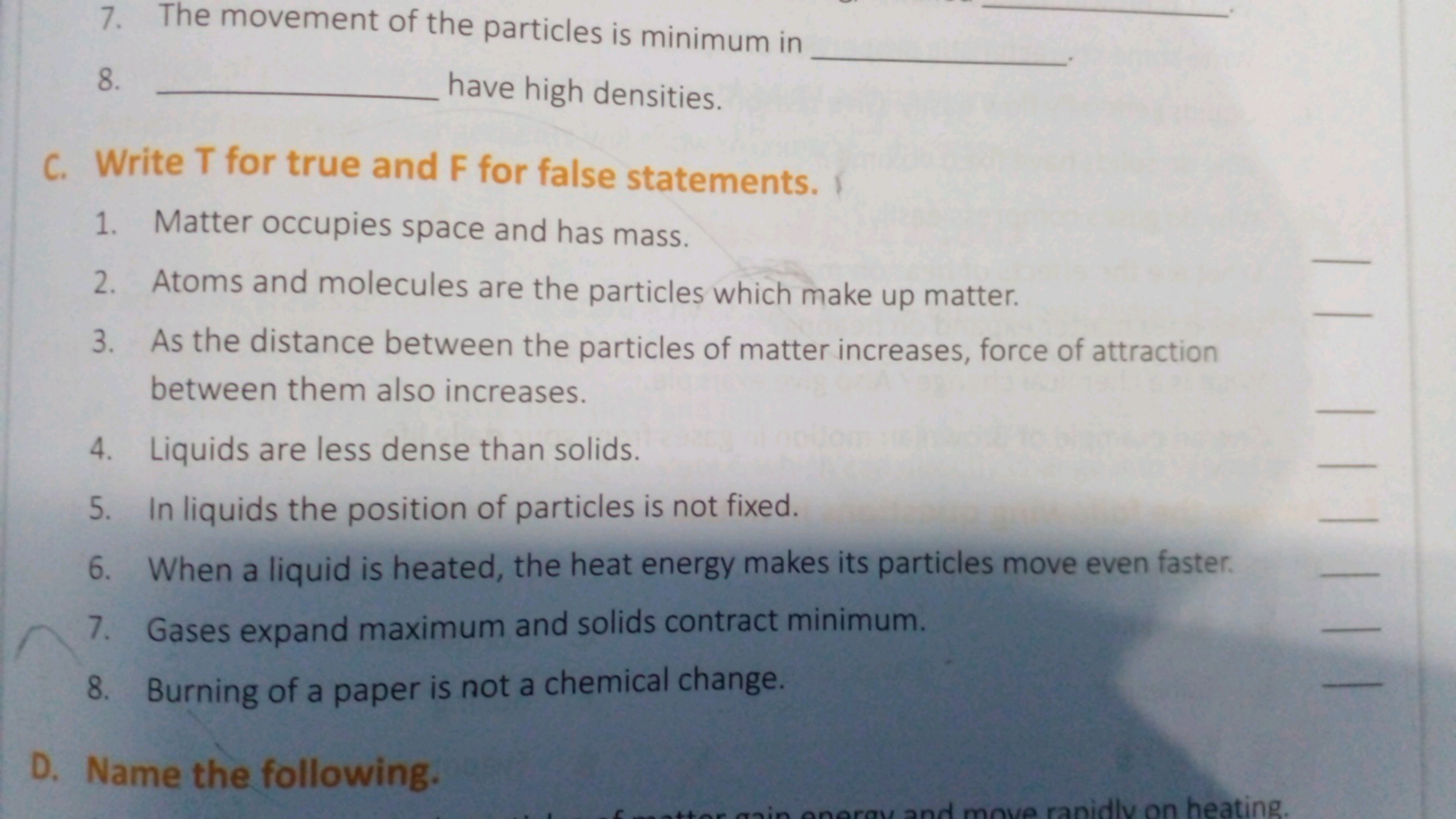 7. The movement of the particles is minimum in
8.  have high densities