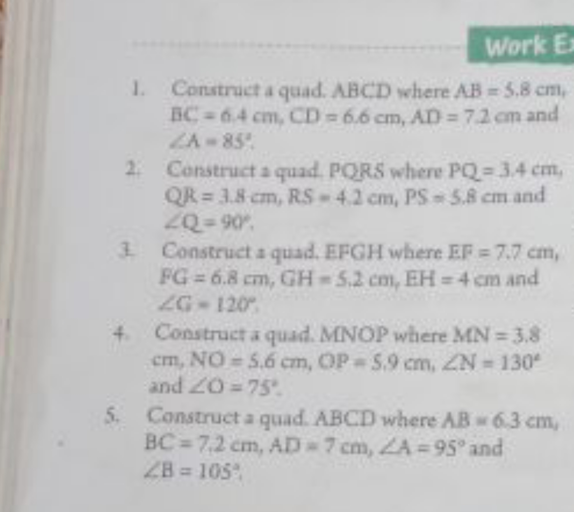 Work E
1. Construct a quad. ABCD where AB=3.8 cm ECC =6.4 cm,CD=6.6 cm